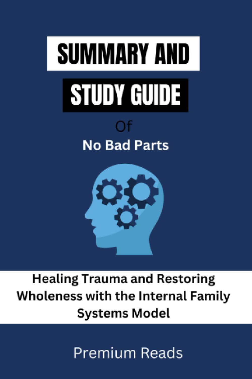 Summary and Study Guide of No Bad Parts Healing Trauma and Restoring