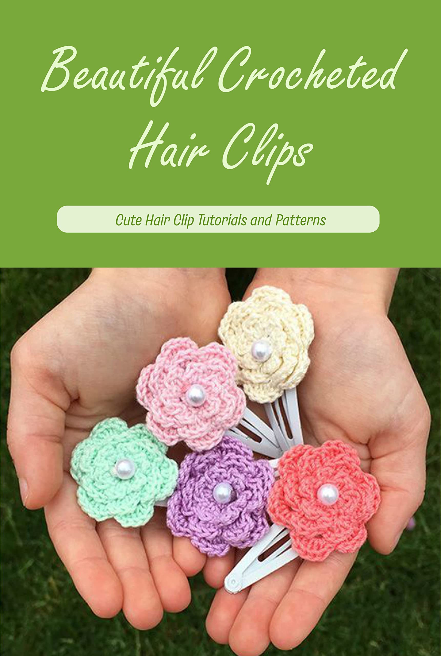 Beautiful Crocheted Hair Clips Cute Hair Clip Tutorials and Patterns