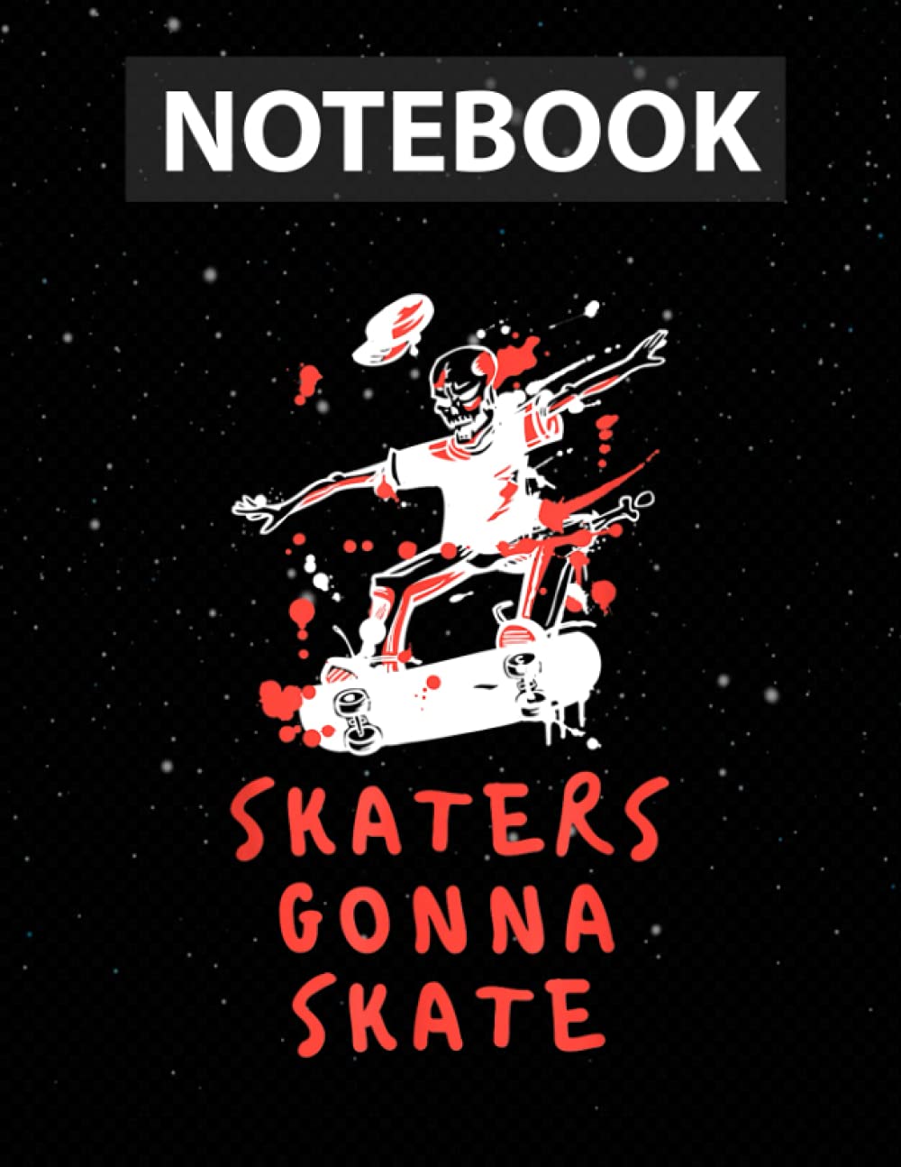skaters gonna skate Skateboarding sport Notebook for Girls, Teens and
