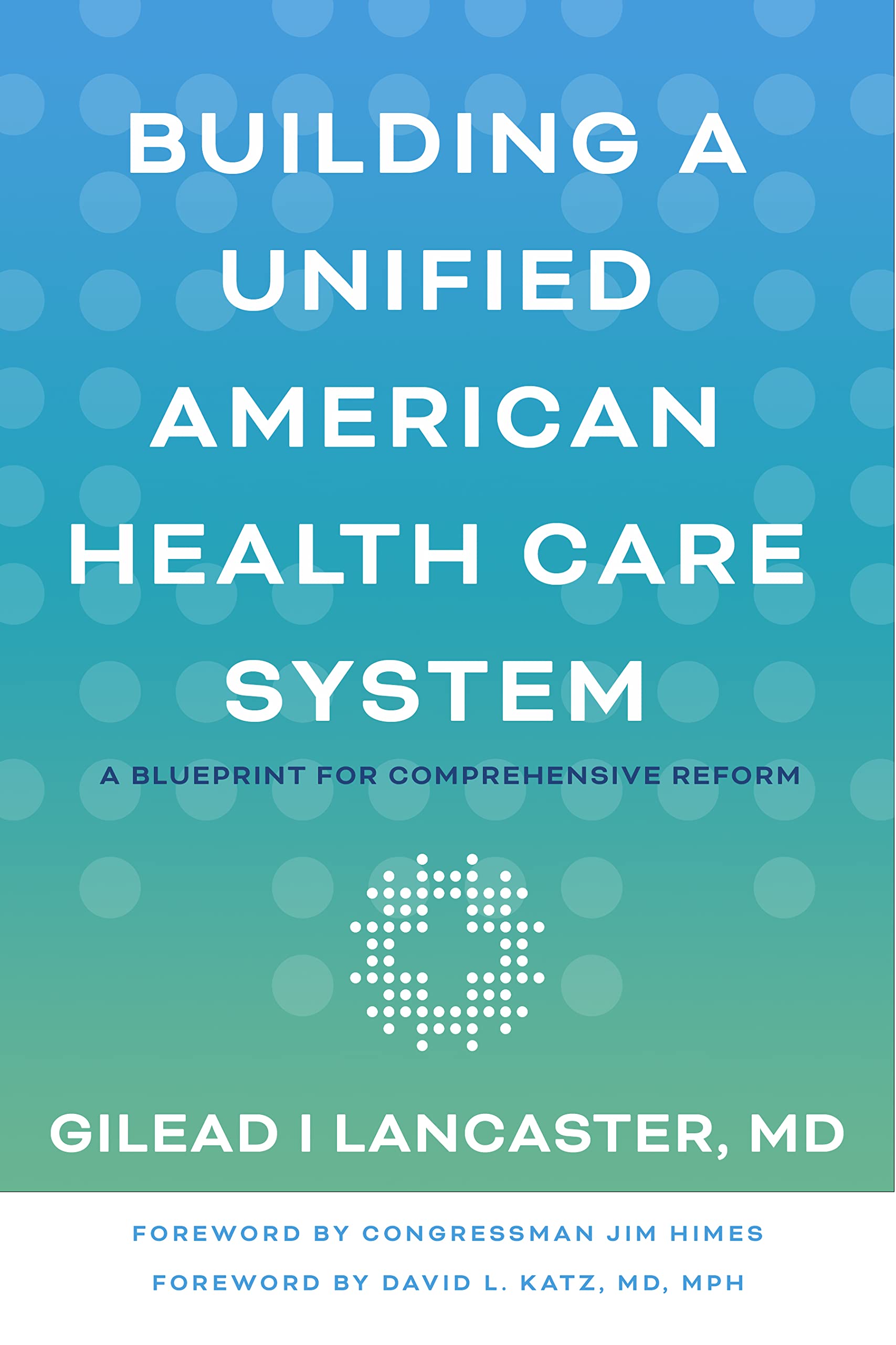Building a Unified American Health Care System A Blueprint for