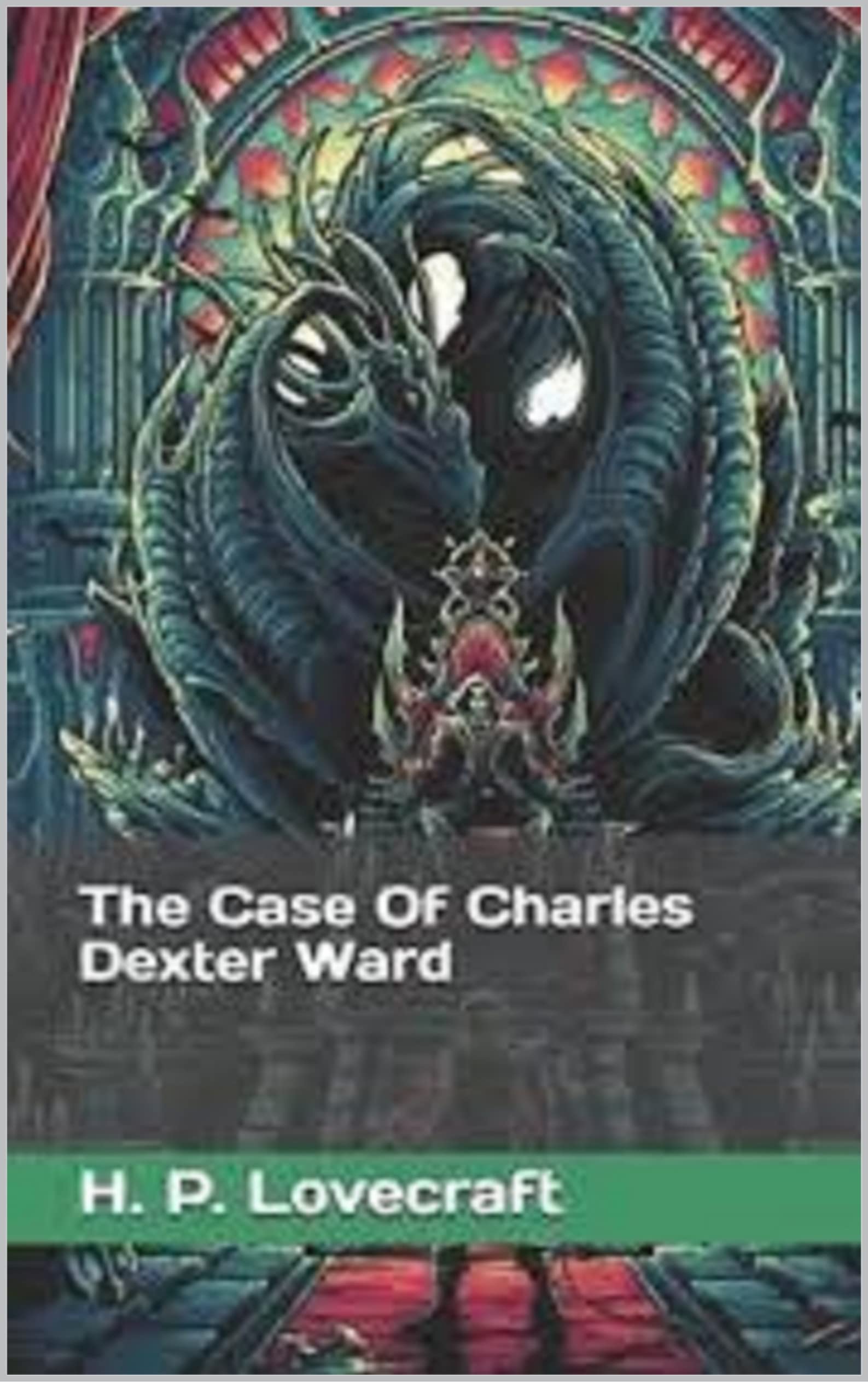 The Case of Charles Dexter Ward illustrated by H.P. Lovecraft Goodreads