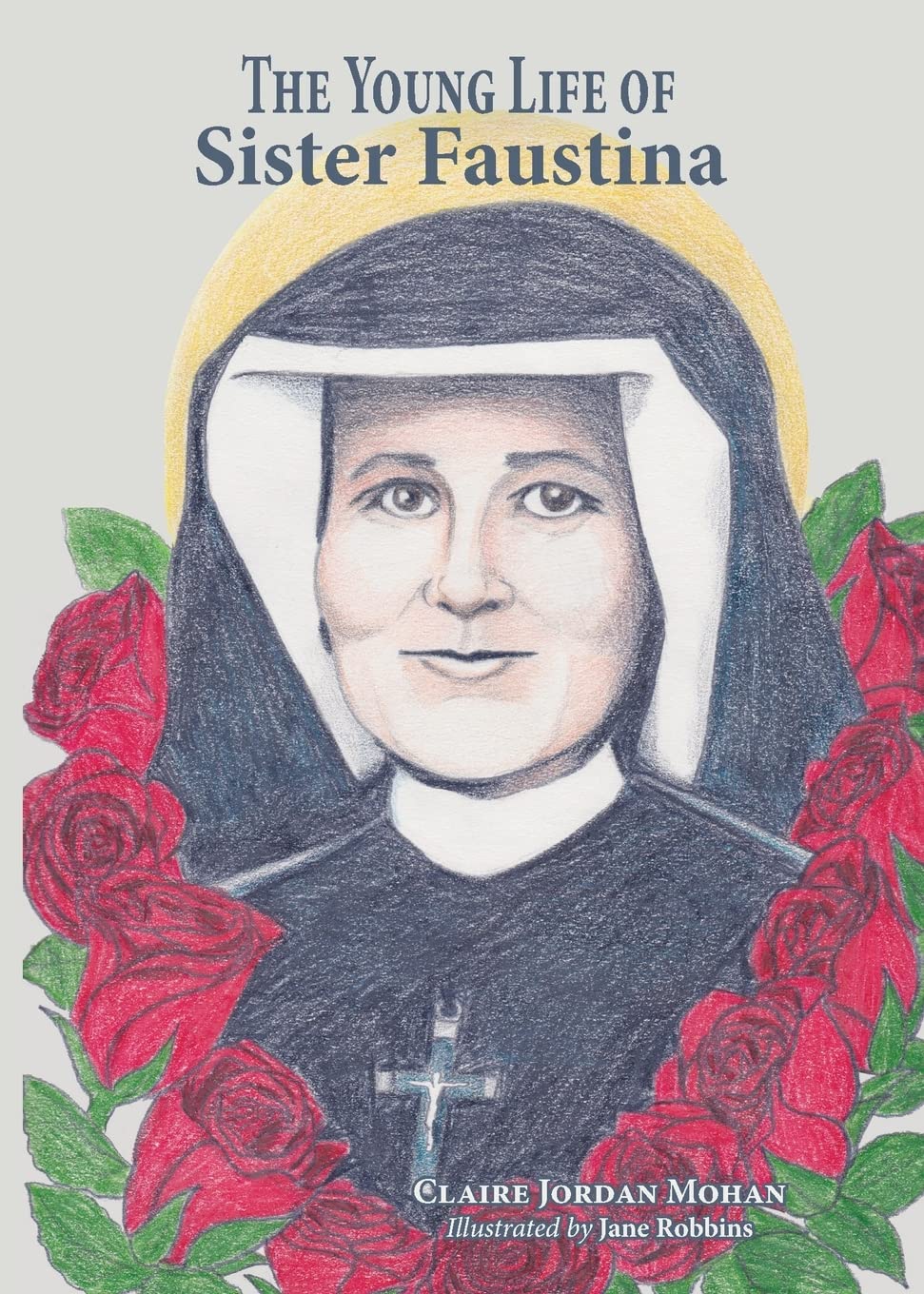 The Young Life of Sister Faustina by Claire Jordan Mohan Goodreads