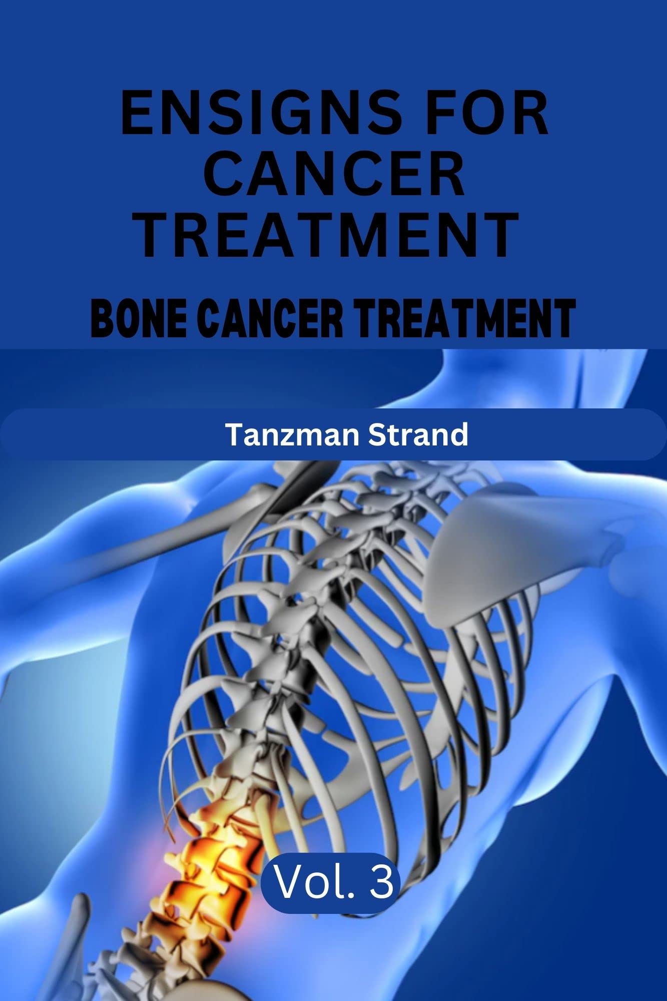 ENSIGNS FOR CANCER TREATMENT Bone Cancer Treatment by Tanzman Strand