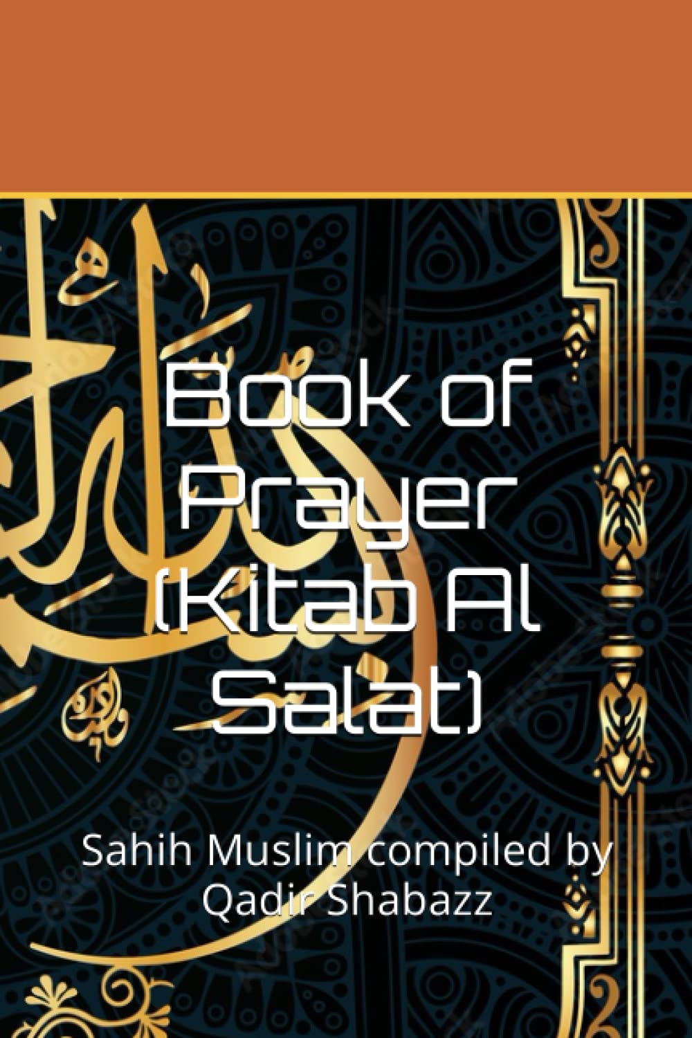 Book of Prayer (Kitab Al Salat): Sahih Muslim compiled by Qadir Shabazz ...