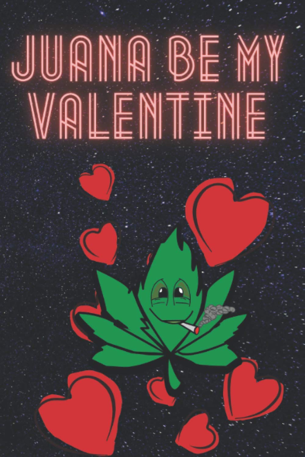 Juana Be My Valentine Funny Weed Valentine’s Gift for boyfriend and