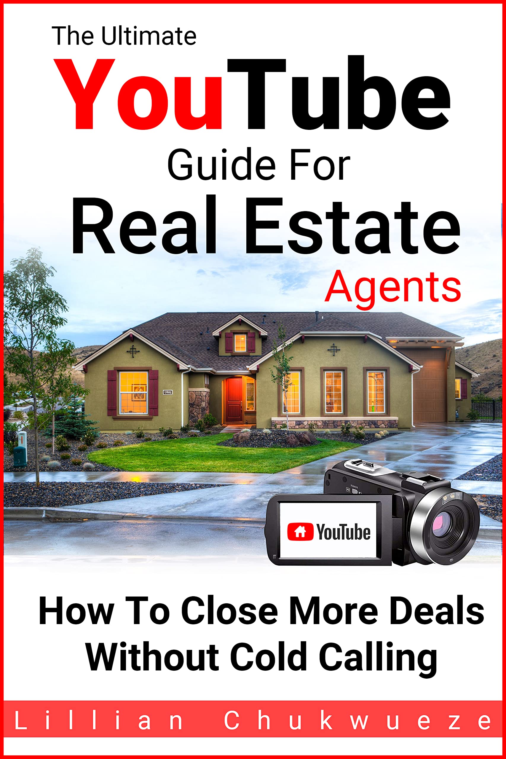 The Ultimate YouTube Guide for Real Estate Agents: To Close More Deals ...