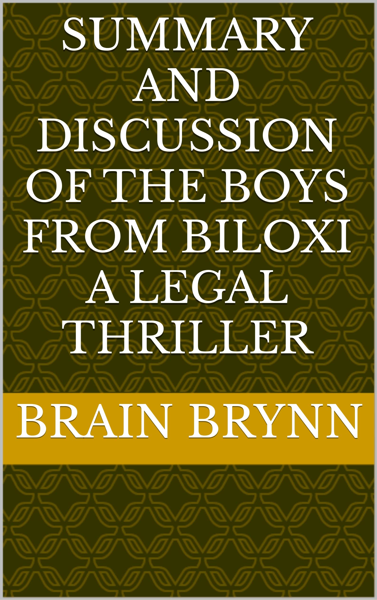 Summary and Discussion of The Boys from Biloxi A Legal Thriller by