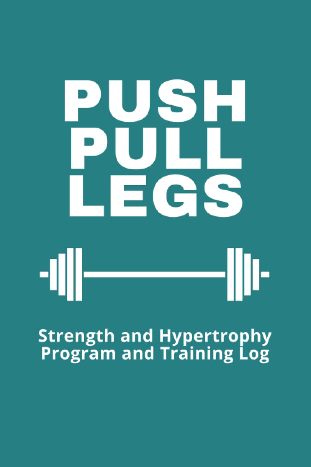 Push Pull Legs Program and Training Log Strength and Hypertrophy