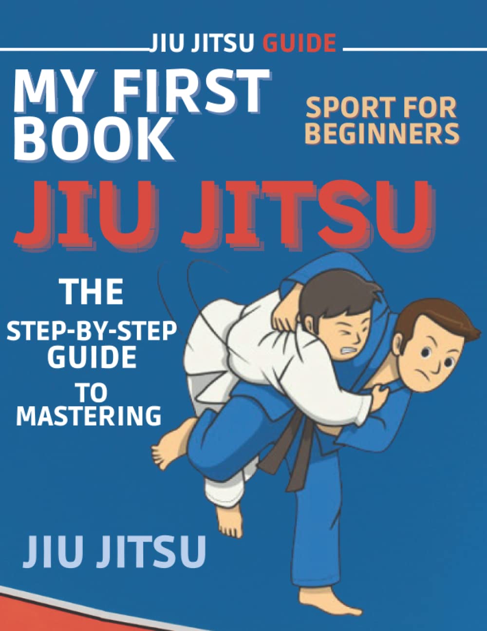 My First Book Of JiuJitsu For Kids The StepByStep Guide To