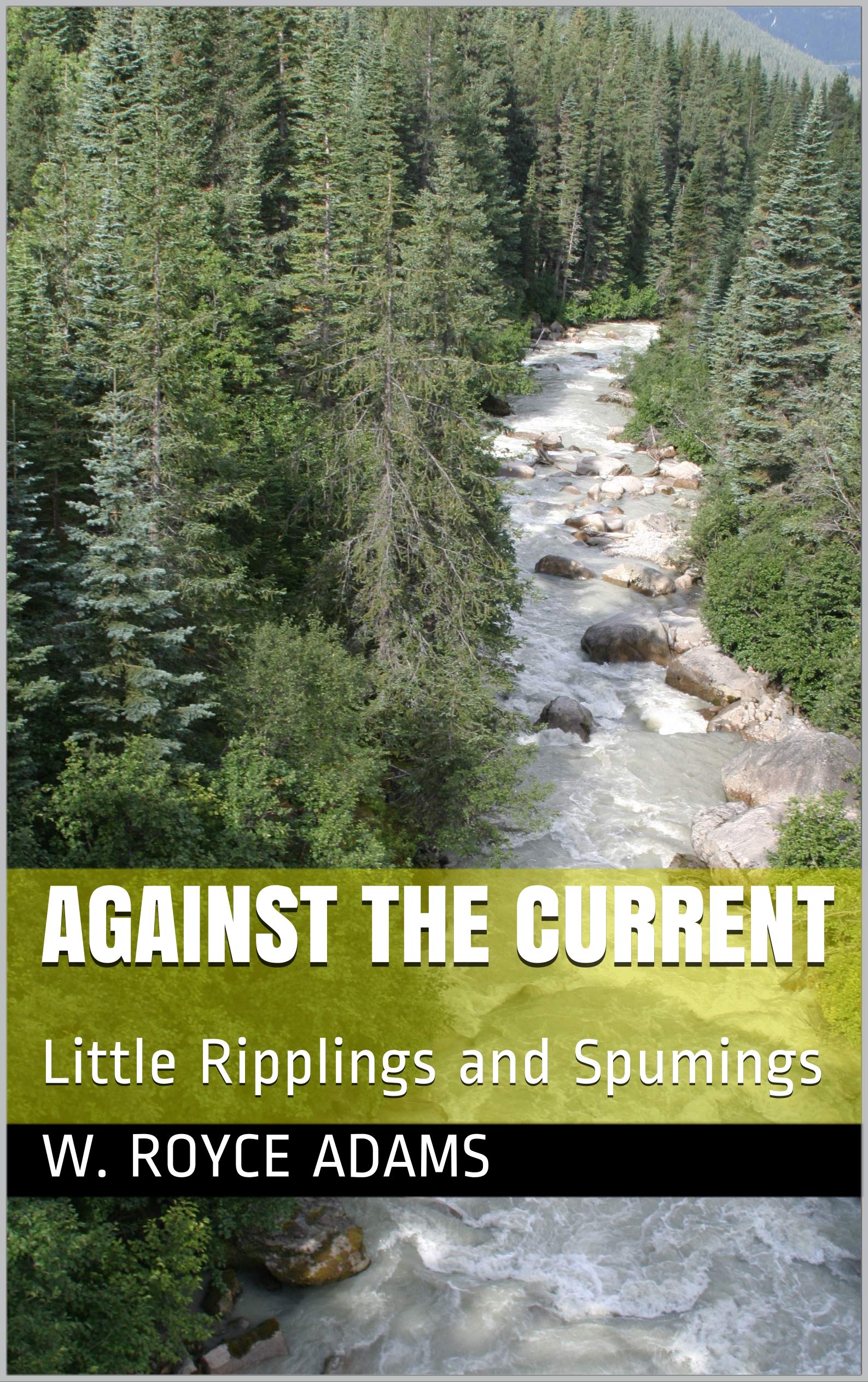Against the Current: Little Ripplings and Spumings