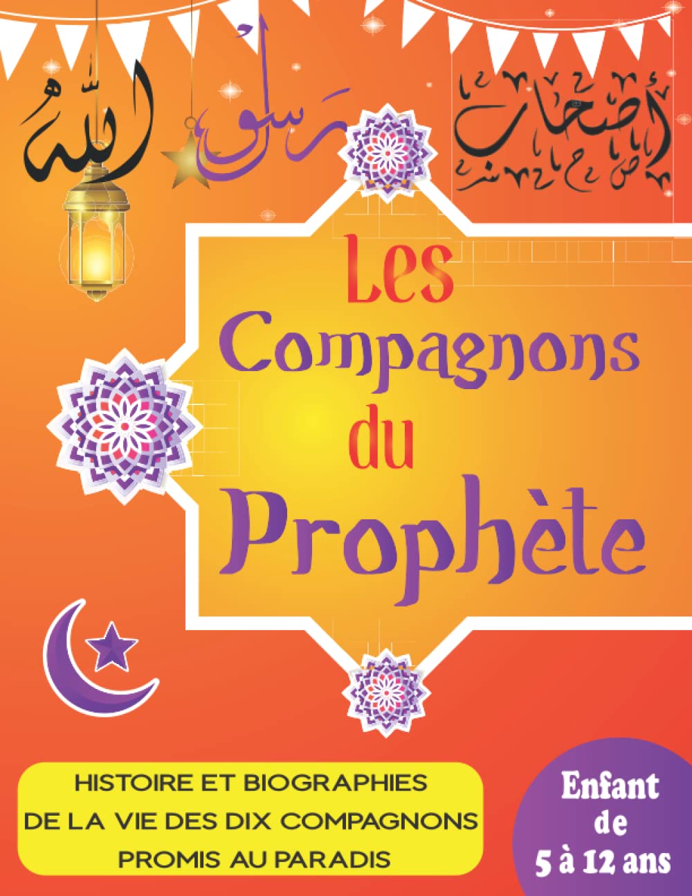 Les Compagnons du Prophète Livre Bilingue, Arabe et Français, d'histoire et biographies de la Les Compagnons du Prophète Livre Bilingue, Arabe et Français, d'histoire et biographies de la
