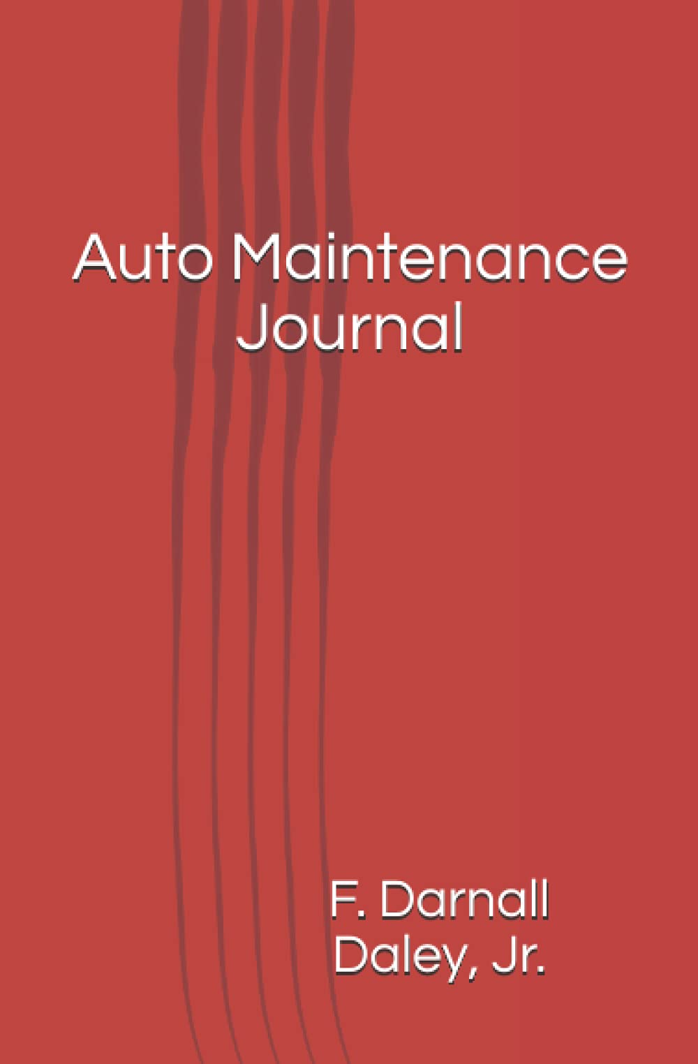 Auto Maintenance Journal by F. Darnall Daley Jr. Goodreads