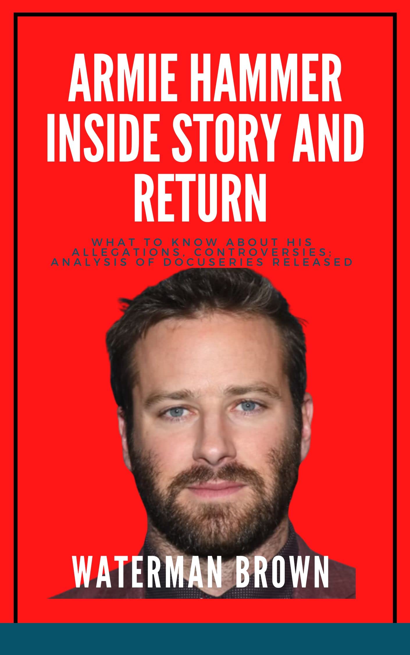 ARMIE HAMMER INSIDE STORY AND RETURN What to know about his