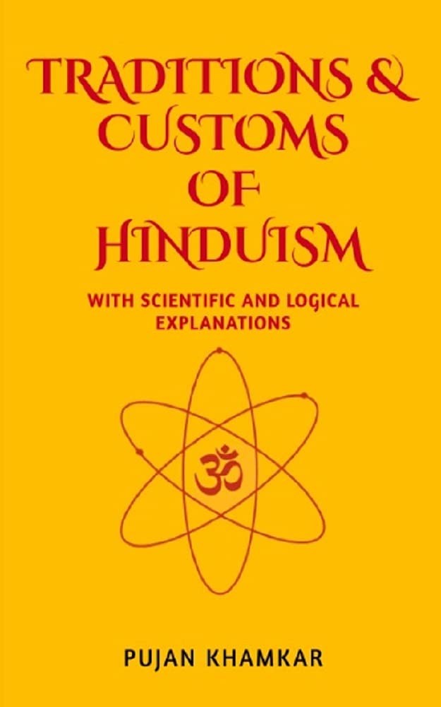 TRADITIONS AND CUSTOMS OF HINDUISM WITH SCIENTIFIC AND LOGICAL