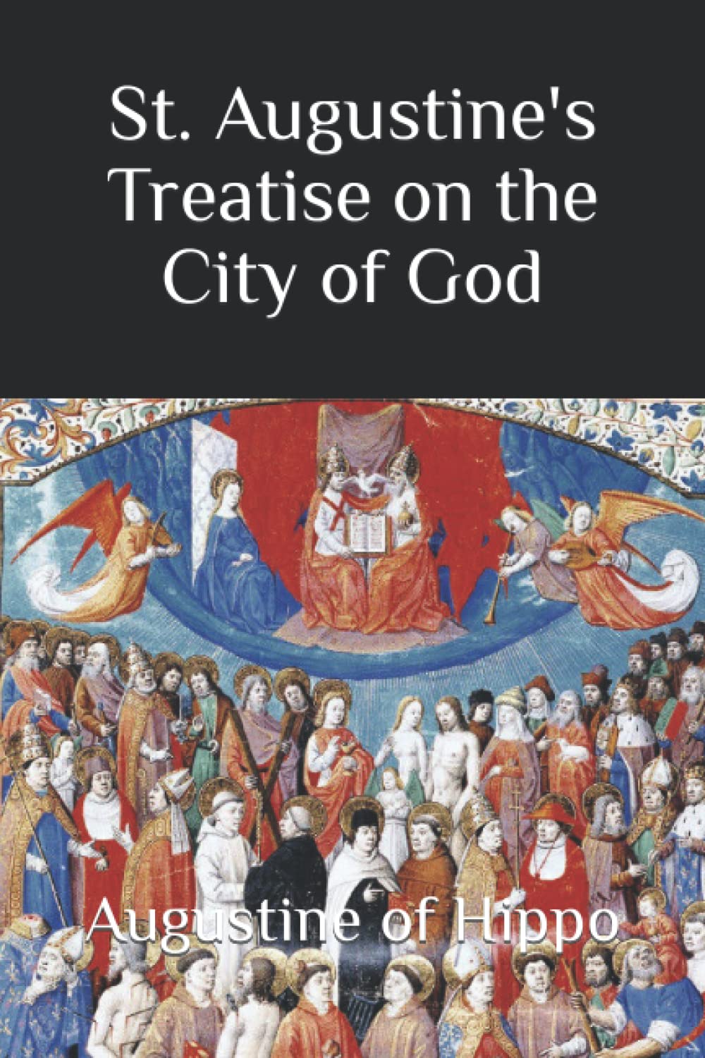 St. Augustine's Treatise on the City of God by Augustine of Hippo