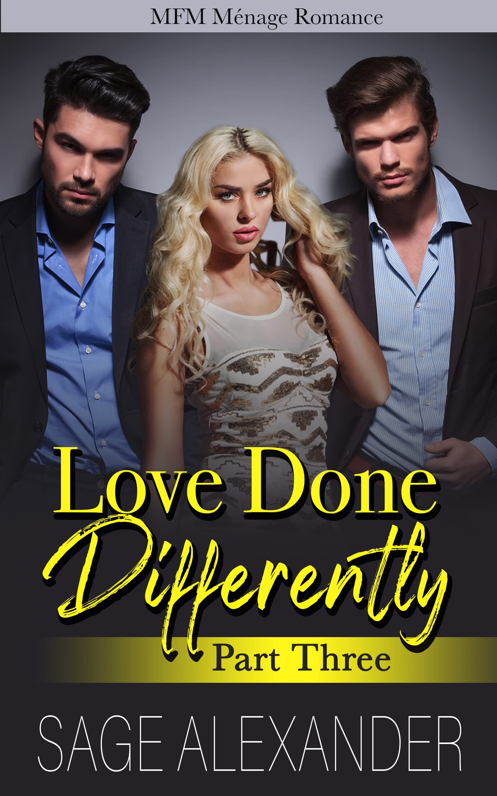Love Done Differently Part 3 by Sage Alexander | Goodreads