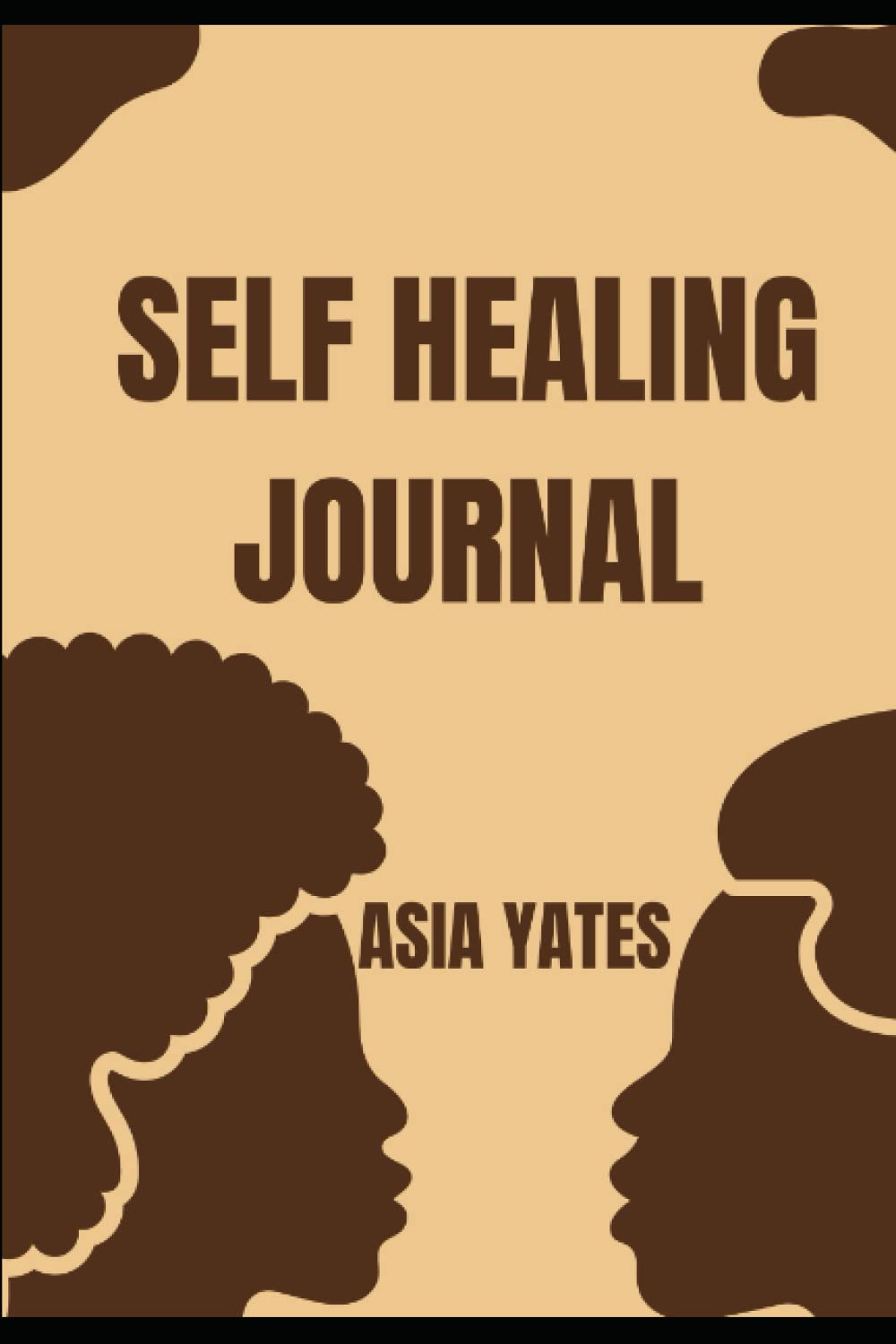 SelfHealing Journal 3month by Ms. Asia D. Yates Goodreads