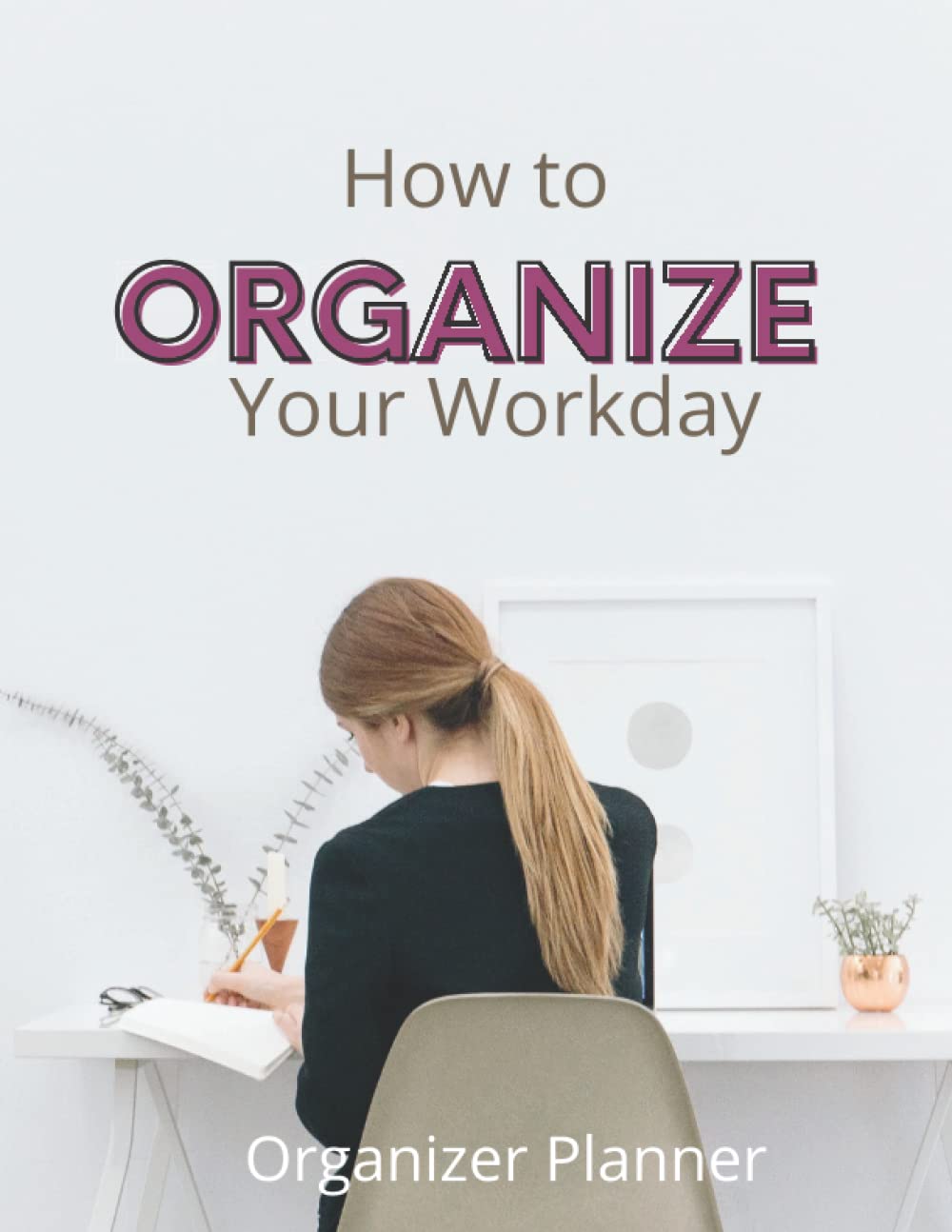 How to Organize your Work Day Organizer Planner by Gambrell Press