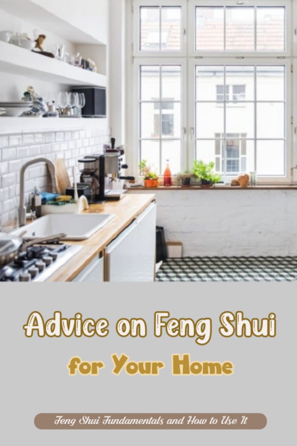 Advice on Feng Shui for Your Home Feng Shui Fundamentals and How to