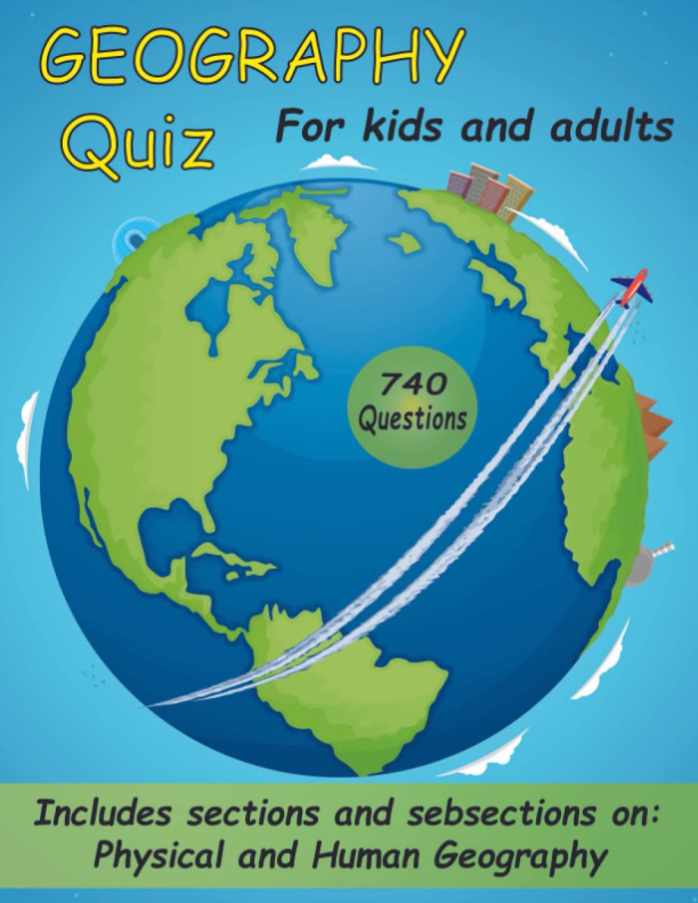 Geography Quiz for kids and adults 740 Questions Includes sections and