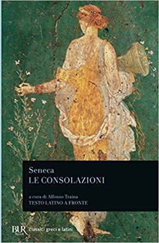 Le consolazioni: A Marcia - Alla madre Elvia - A Polibio