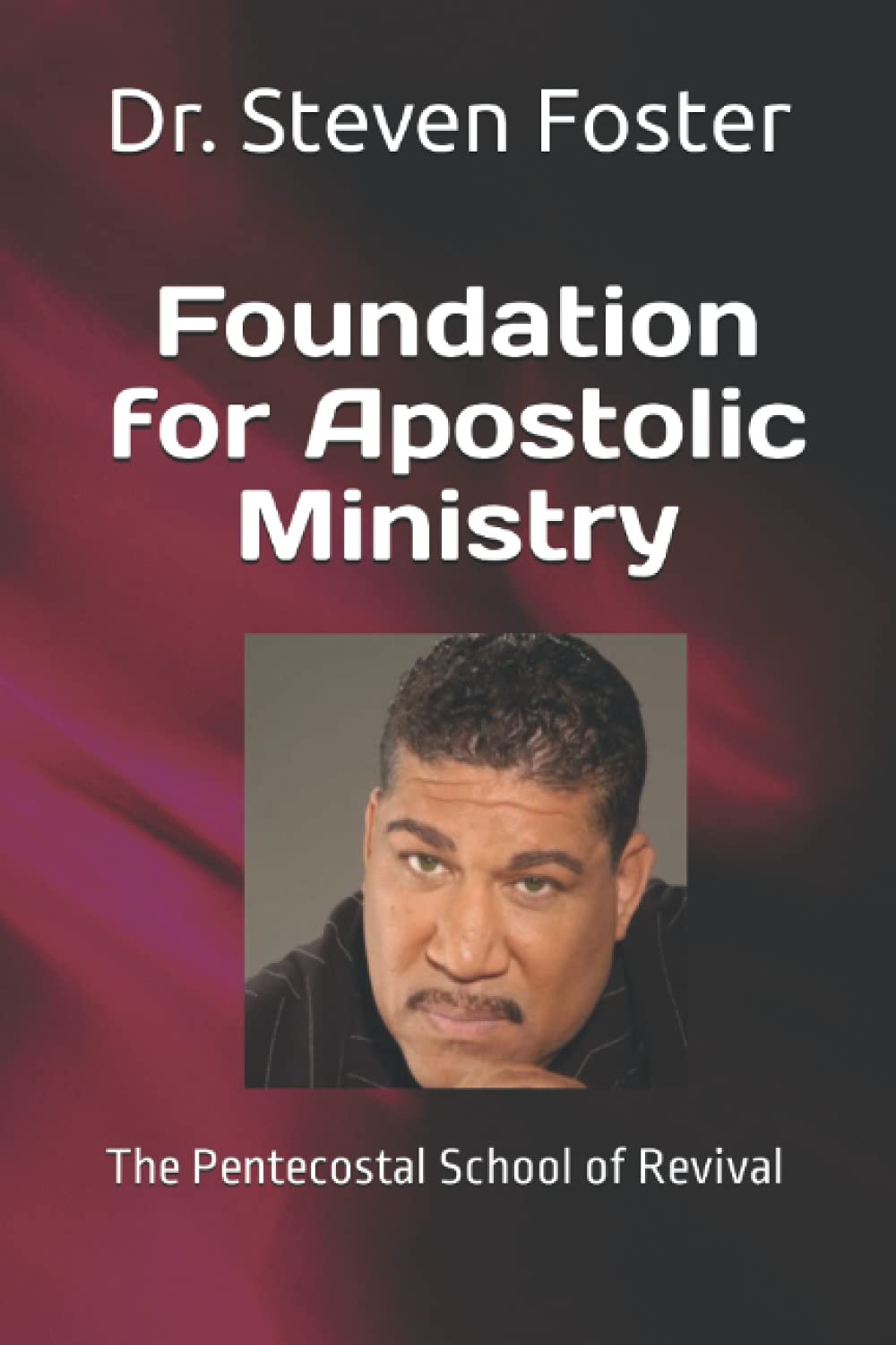 Foundation for Apostolic Ministry The Pentecostal School of Revival by