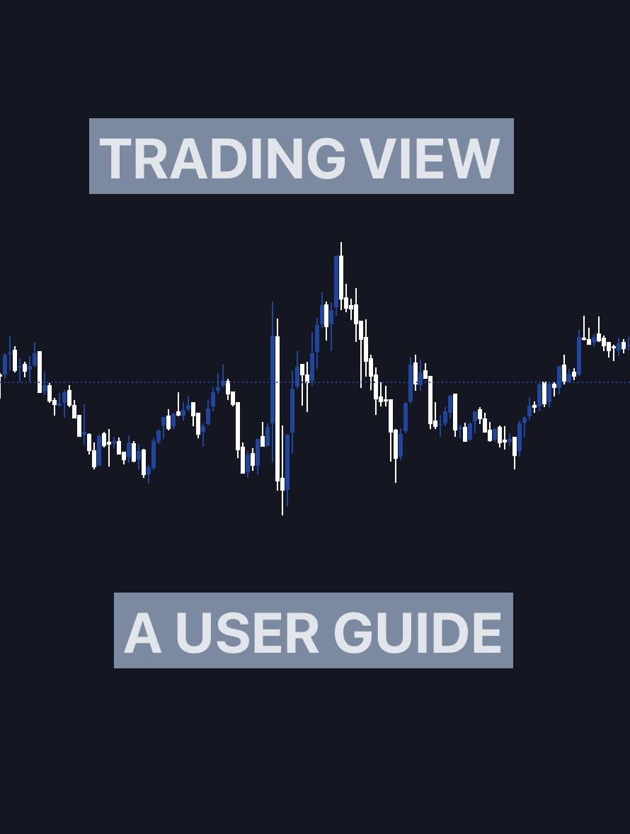 "TradingView A User Guide" A Comprehensive Reference for Traders and