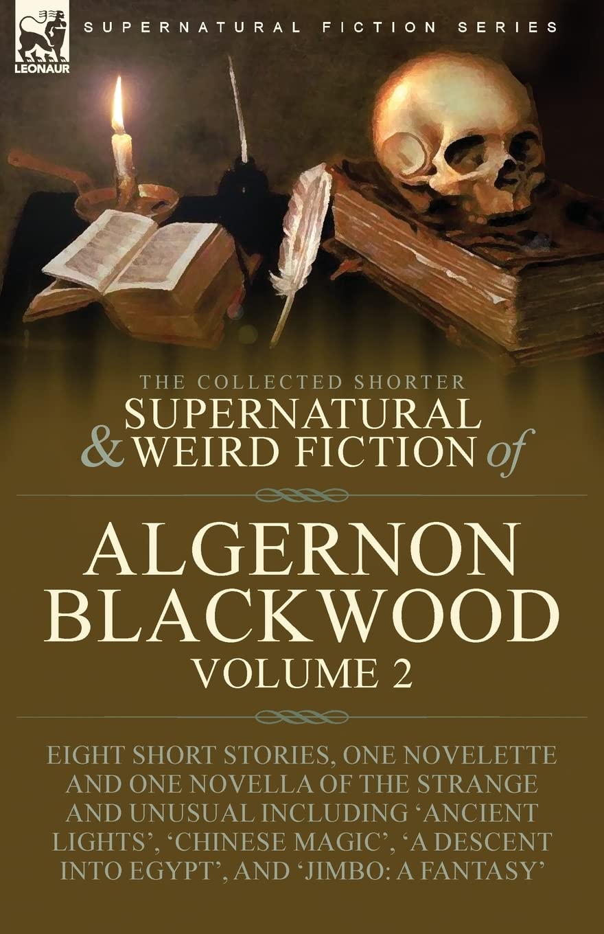 The Collected Shorter Supernatural & Weird Fiction of Algernon
