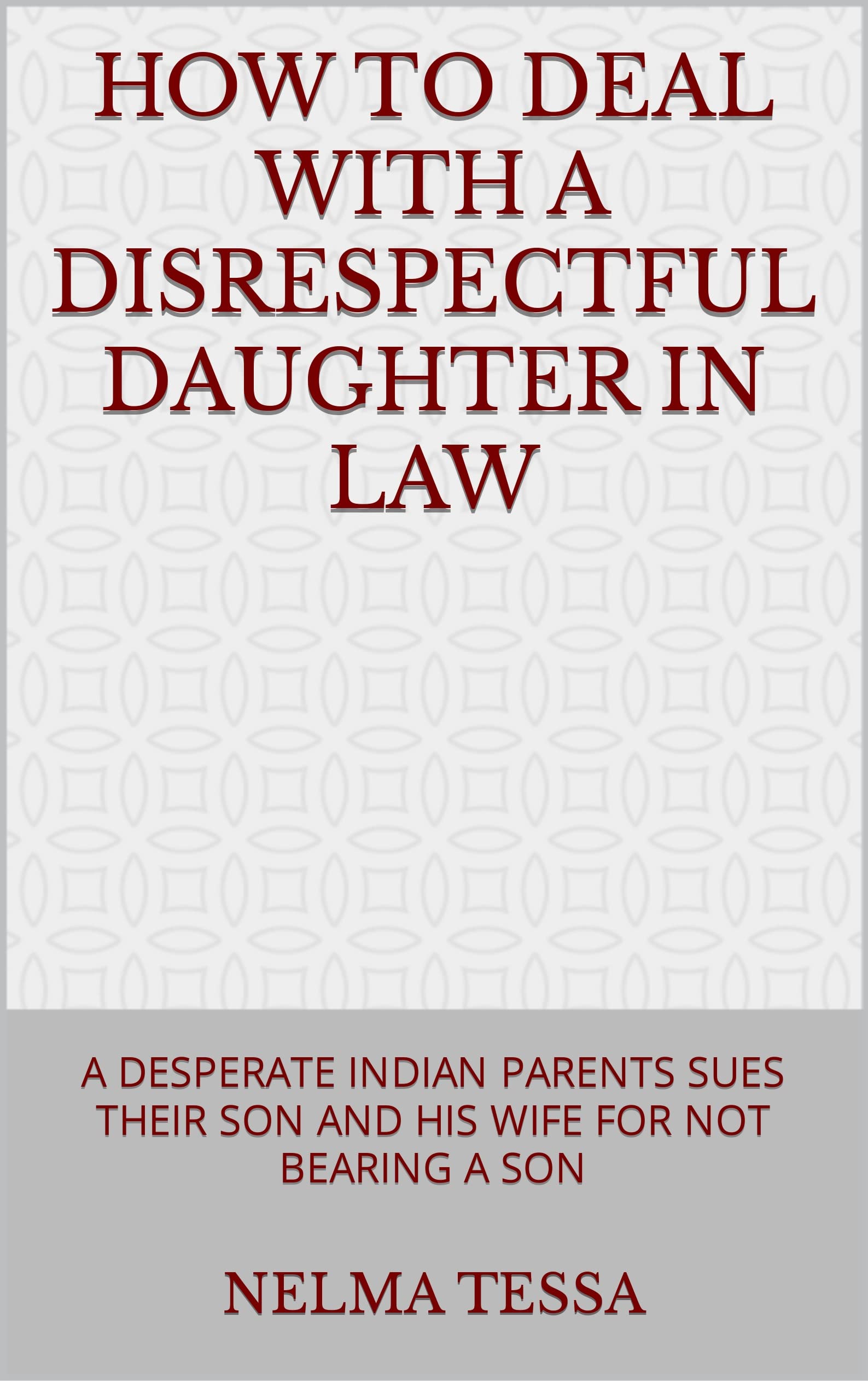 HOW TO DEAL WITH A DISRESPECTFUL DAUGHTER IN LAW A DESPERATE INDIAN