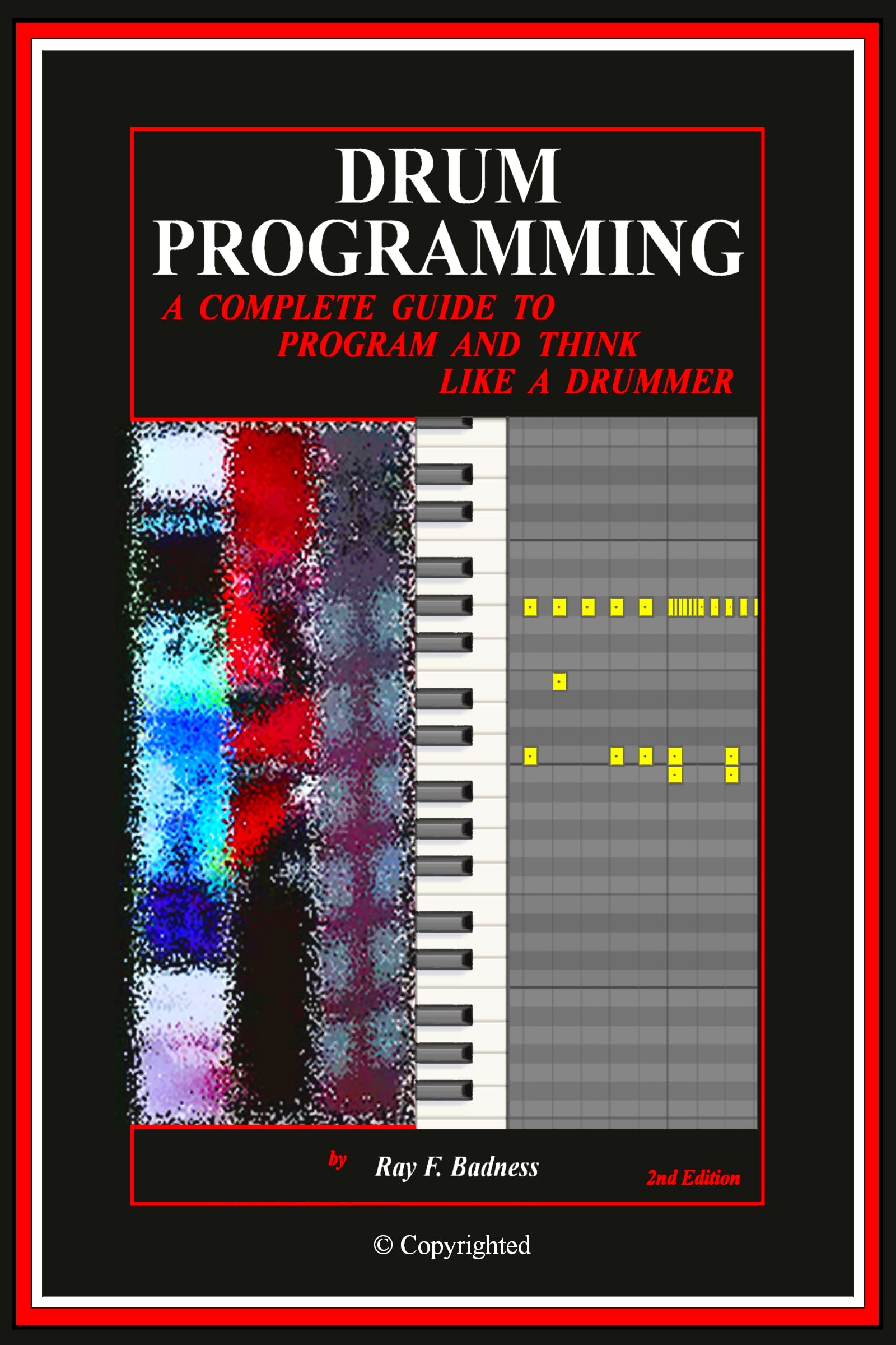 DRUM PROGRAMMING A Complete Guide to Program and Think Like a Drummer