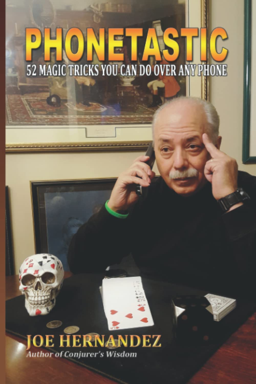 Phonetastic 52 Magic Tricks You Can Do Over Any Phone By Joe Hernandez phonetastic-52-magic-tricks-you-can-do-over-any-phone-by-joe-hernandez