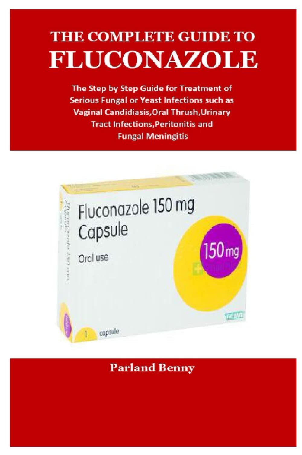 THE COMPLETE GUIDE TO FLUCONAZOLE by Parland Benny Goodreads