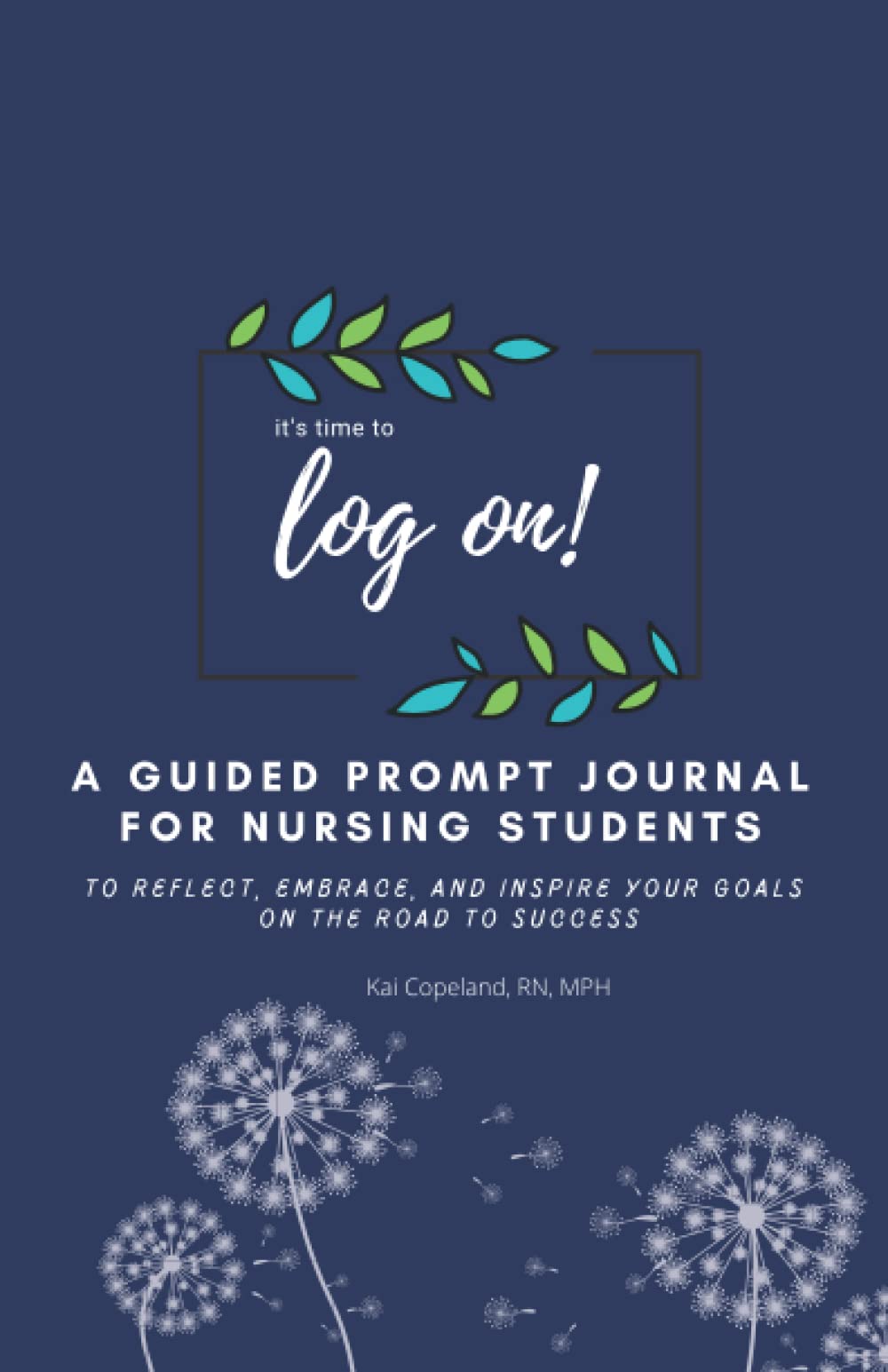 It's Time to Log On! A Guided Prompt Journal for Nursing Students to