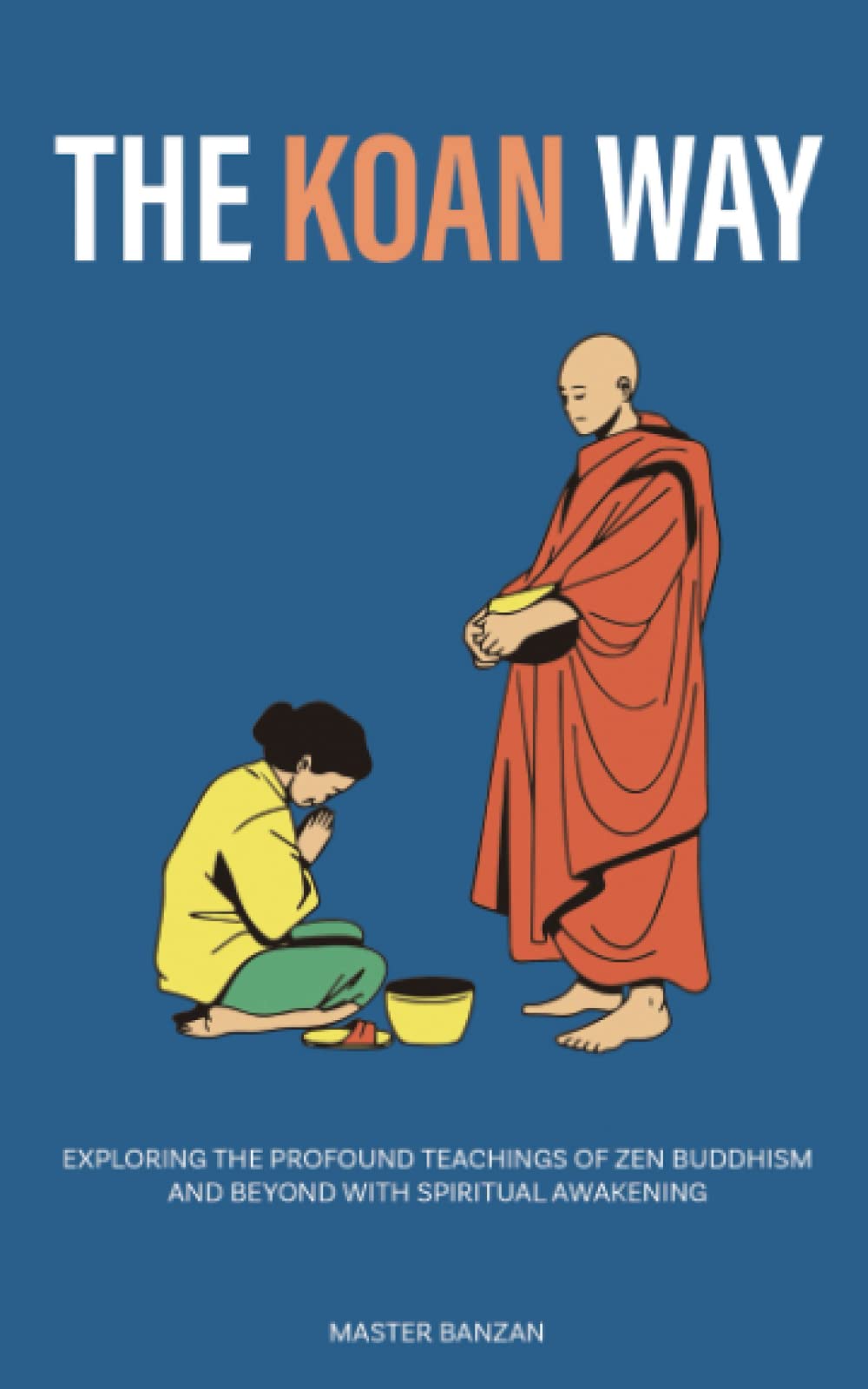 The Koan Way Exploring the Profound Teachings of Zen Buddhism and