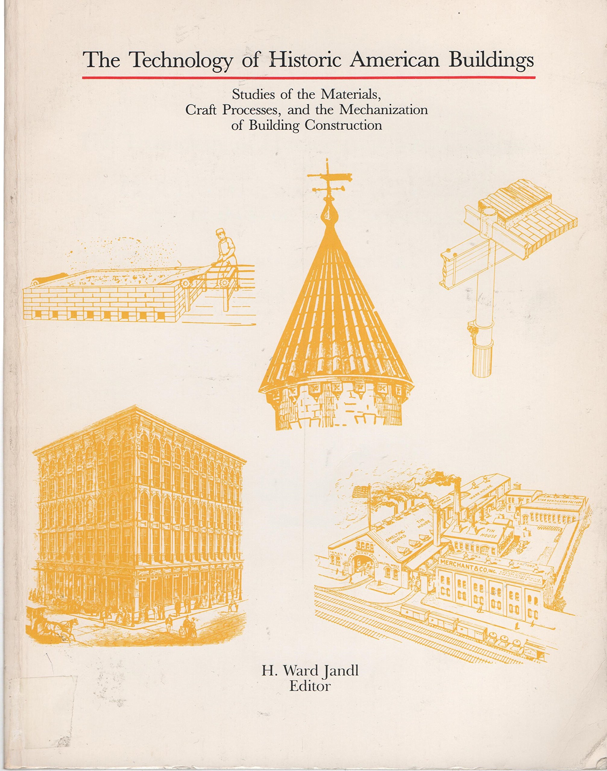 The Technology of Historic American Buildings Studies of the Materials