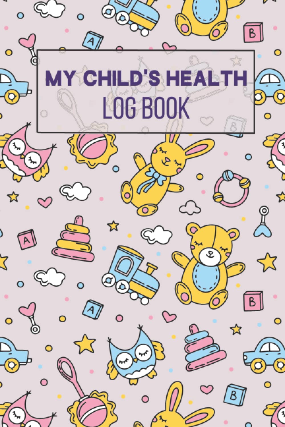 My Child's Health Log Book Health Journal For Children & Babies With