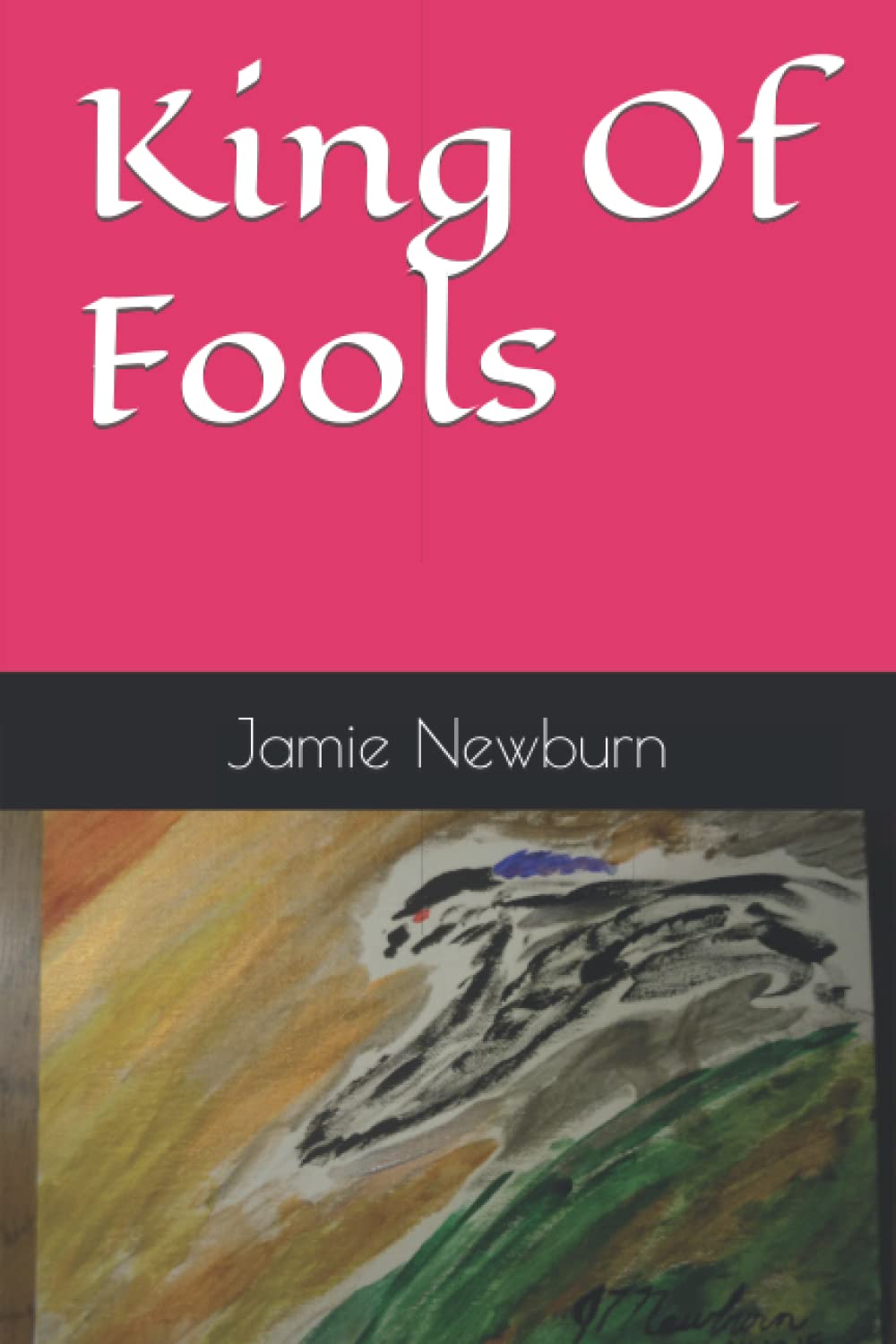 King Of Fools by Jamie Newburn Goodreads