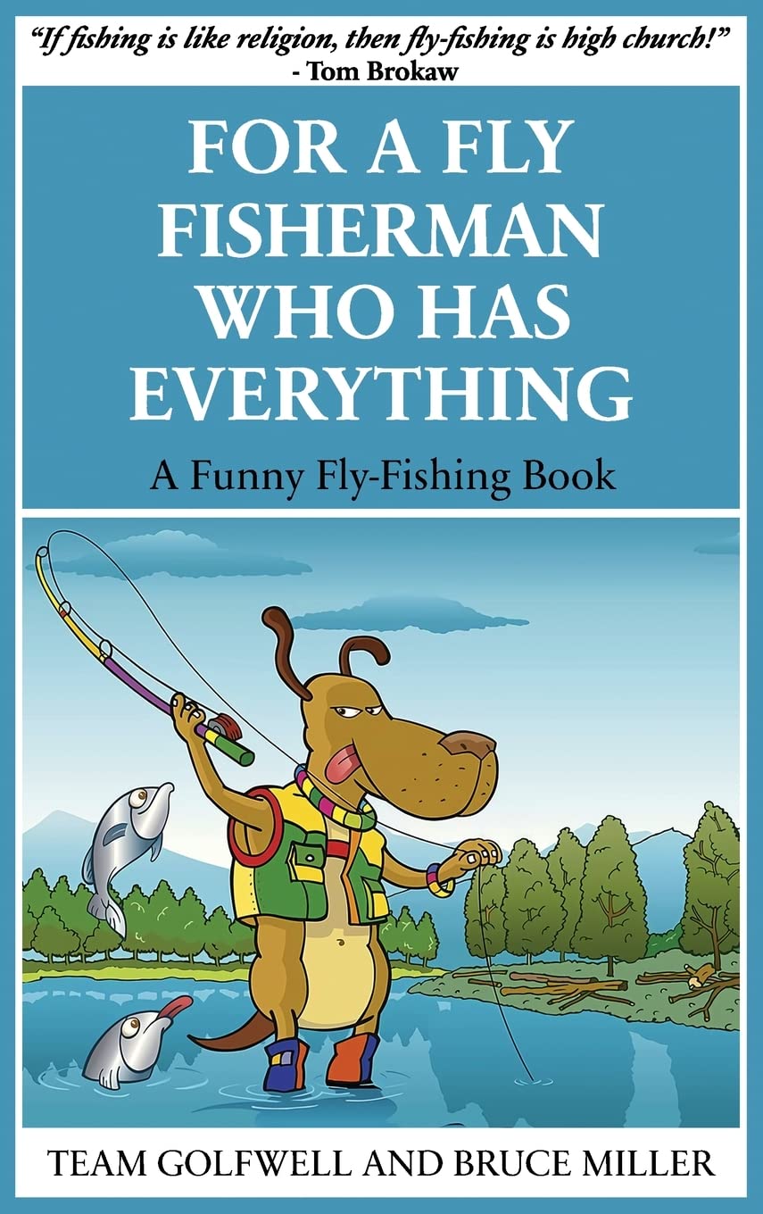 For a Fly Fisherman Who Has Everything A Funny Fly Fishing Book by