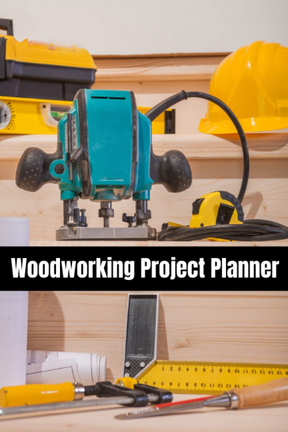 Woodworking Project Planner The Musthave Woodworking Project Book For
