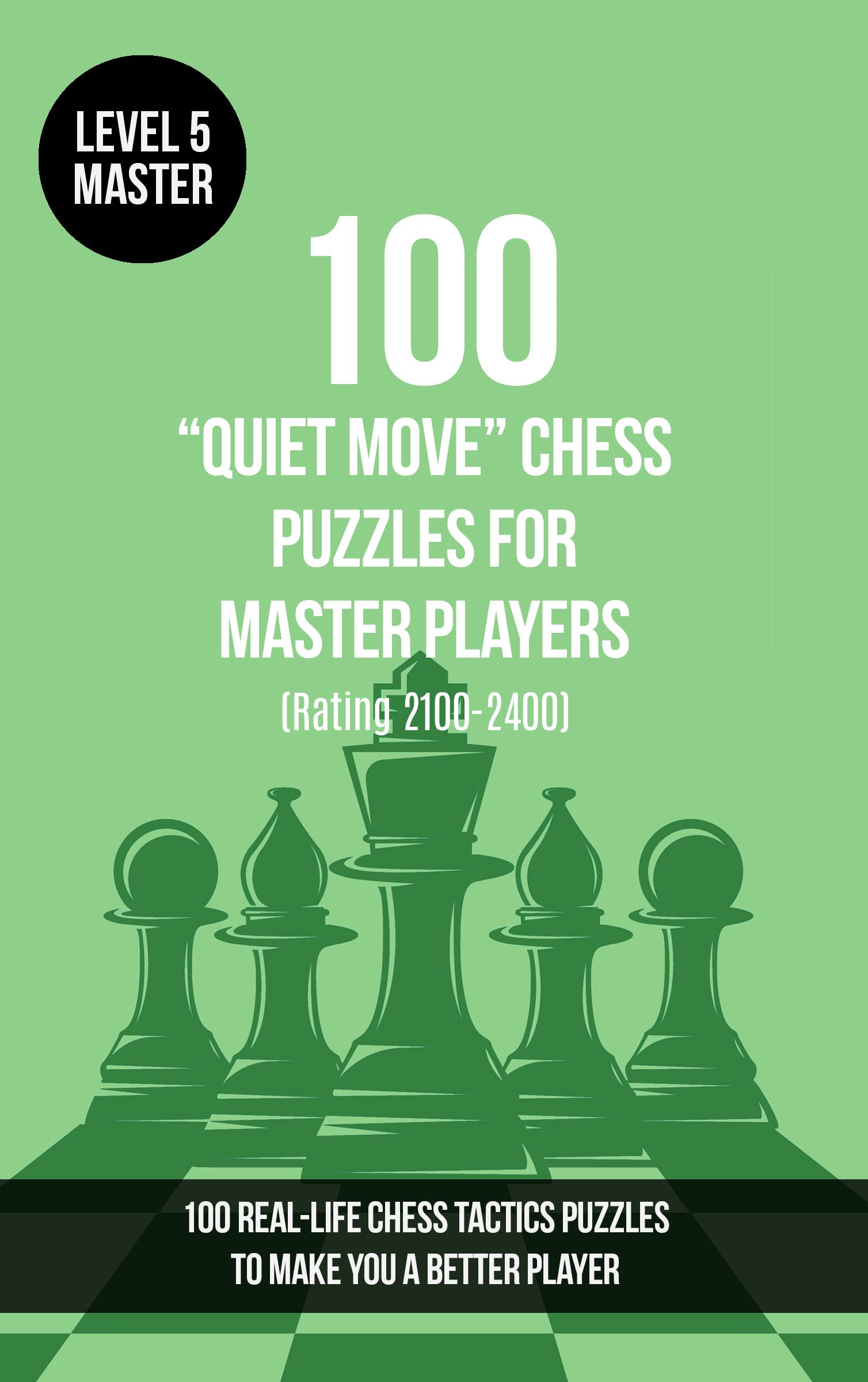 100 “Quiet Move” Chess Puzzles for Master Players (Rating 21002400
