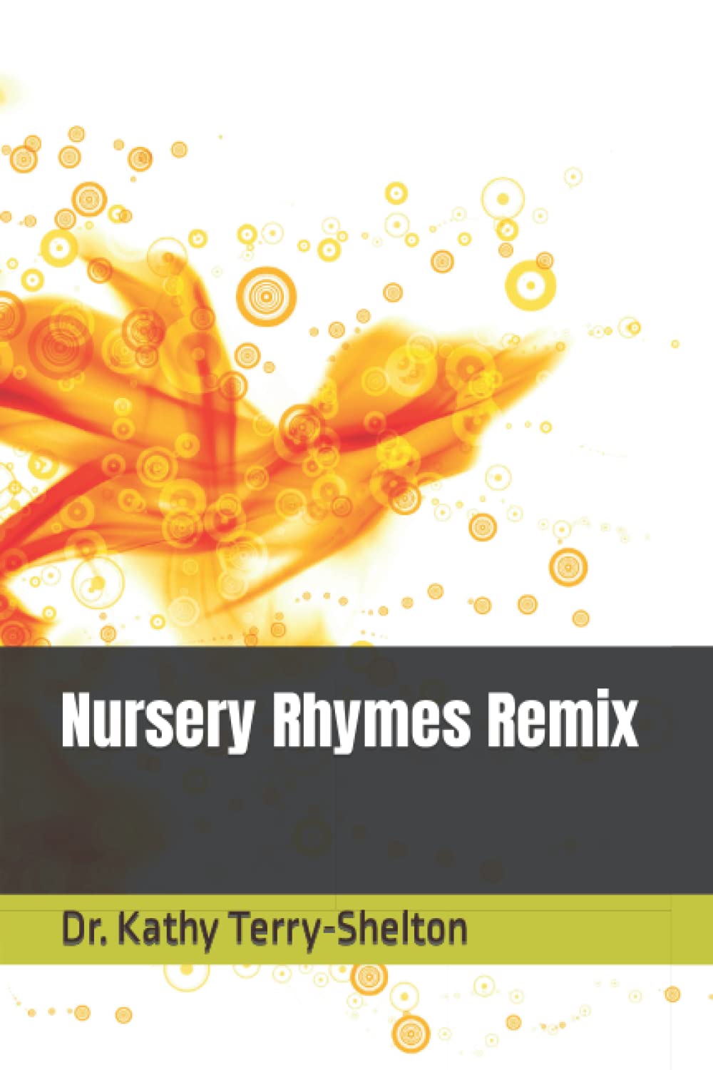 Nursery Rhymes Remix by Dr. Kathy TerryShelton Goodreads