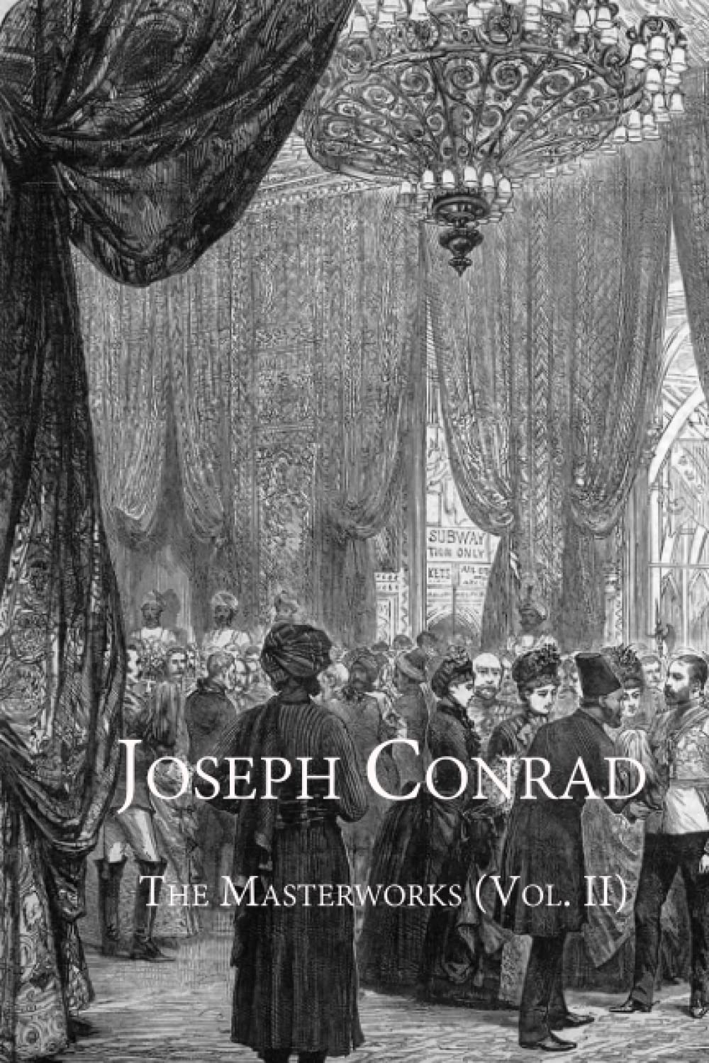Joseph Conrad The Masterworks (Vol. II) Contains "Lord Jim