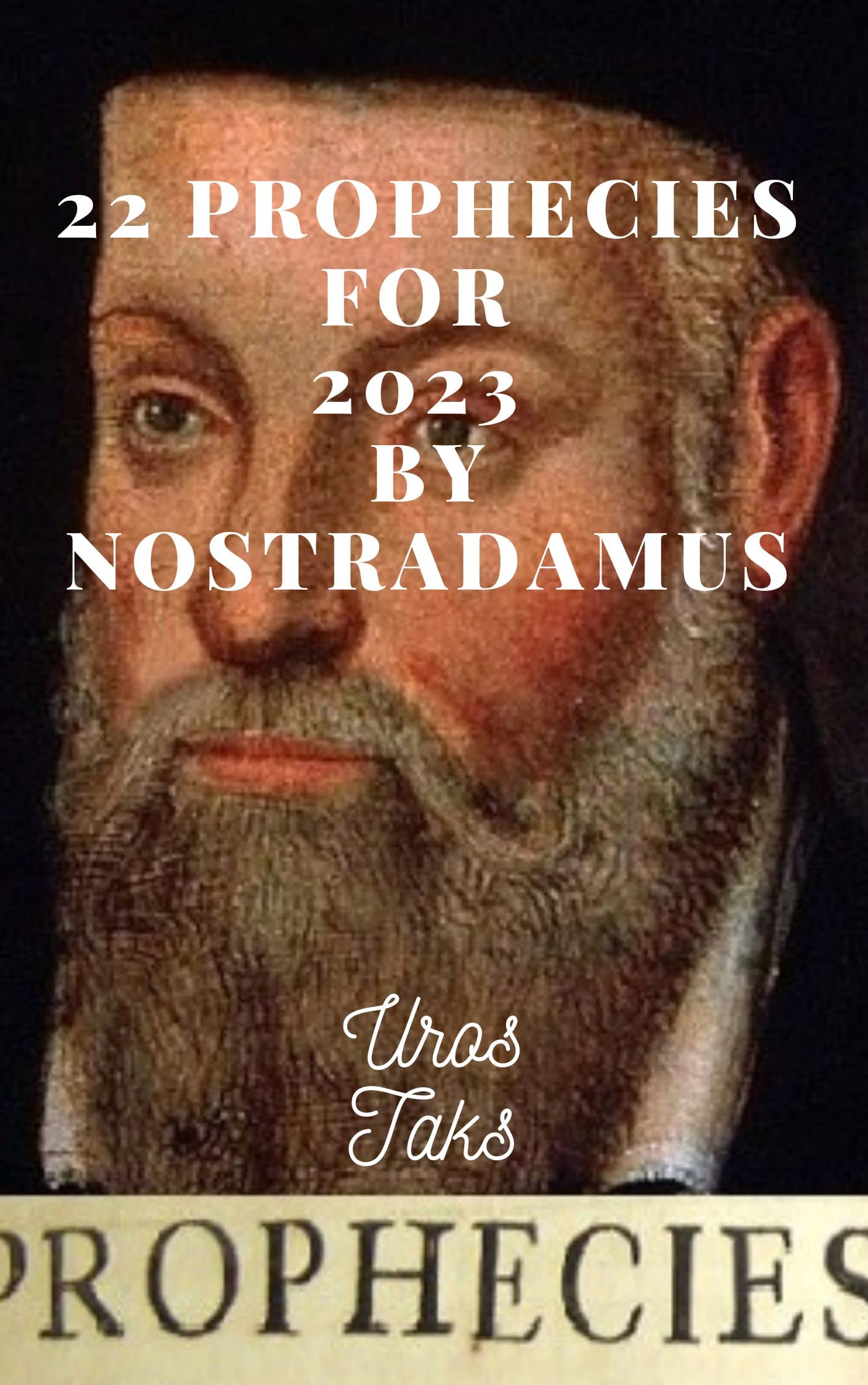 22 prophecies for 2023 by Nostradamus by Uros Taks | Goodreads