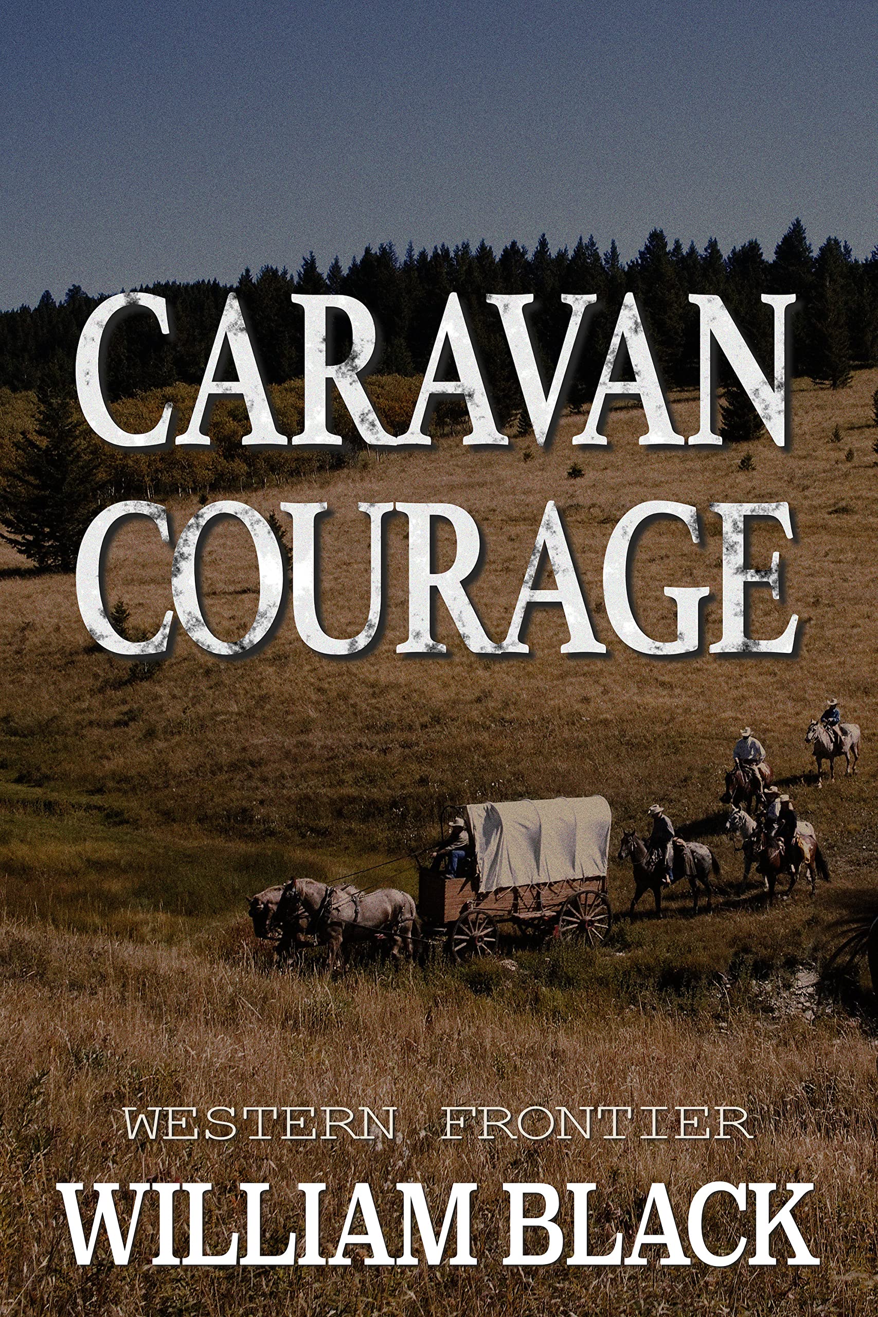 Caravan Courage (PostCivil War Western Justice) by William Black