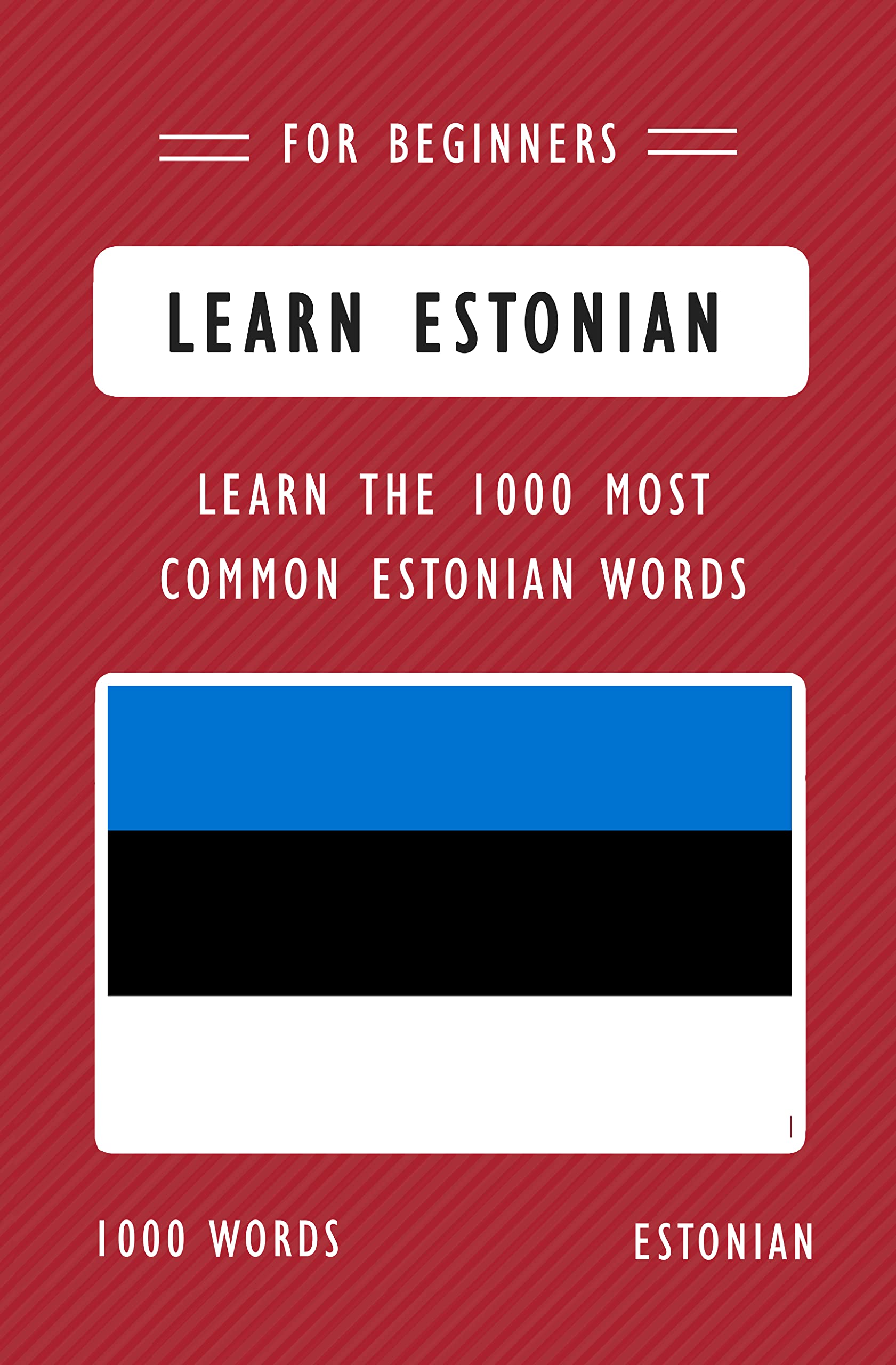 Learn Estonian Learn the 1000 most common Estonian words. This book helps you learn how to