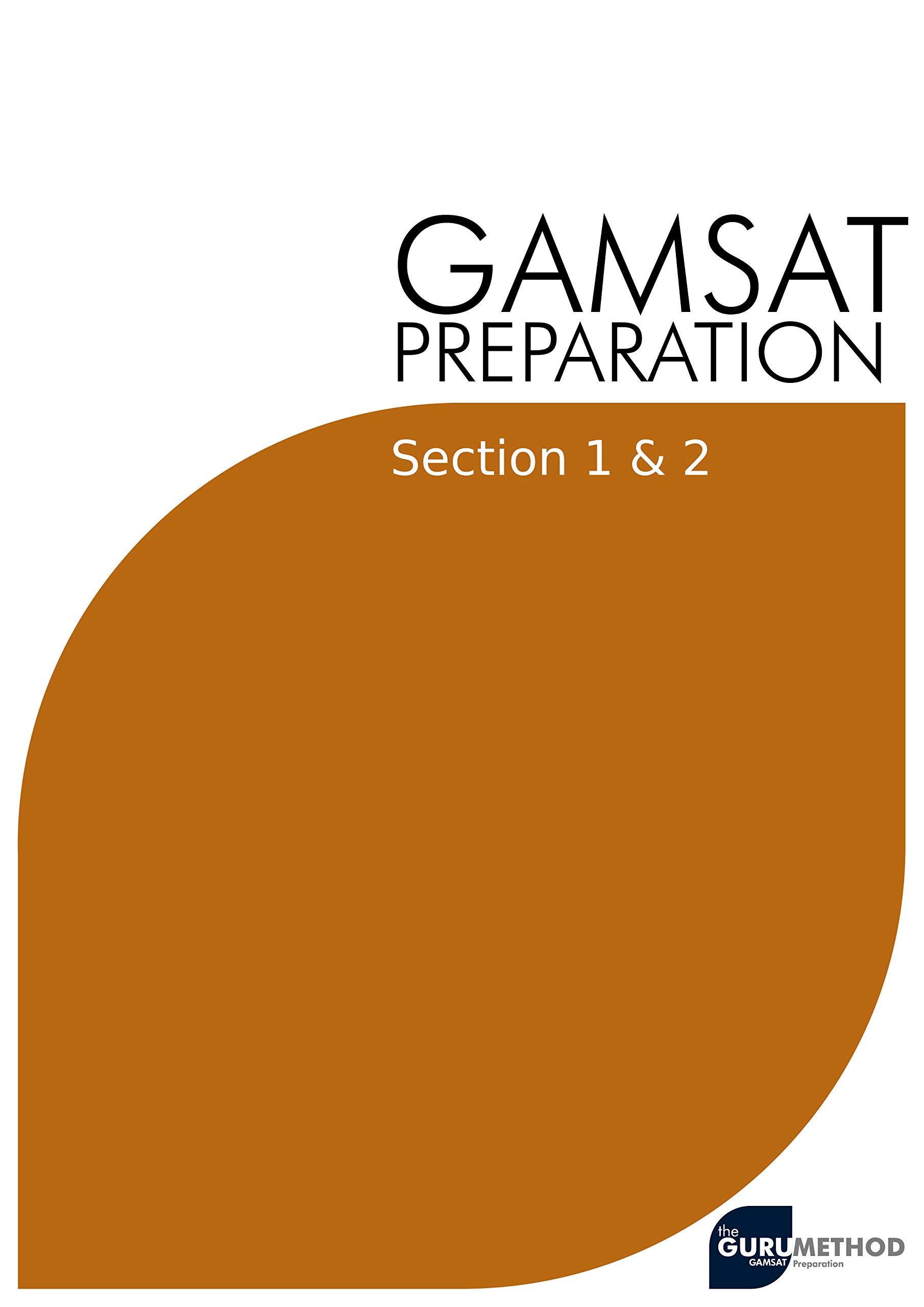 GAMSAT Preparation Section 1 & 2 (The Guru Method) Efficient Methods, Detailed Techniques
