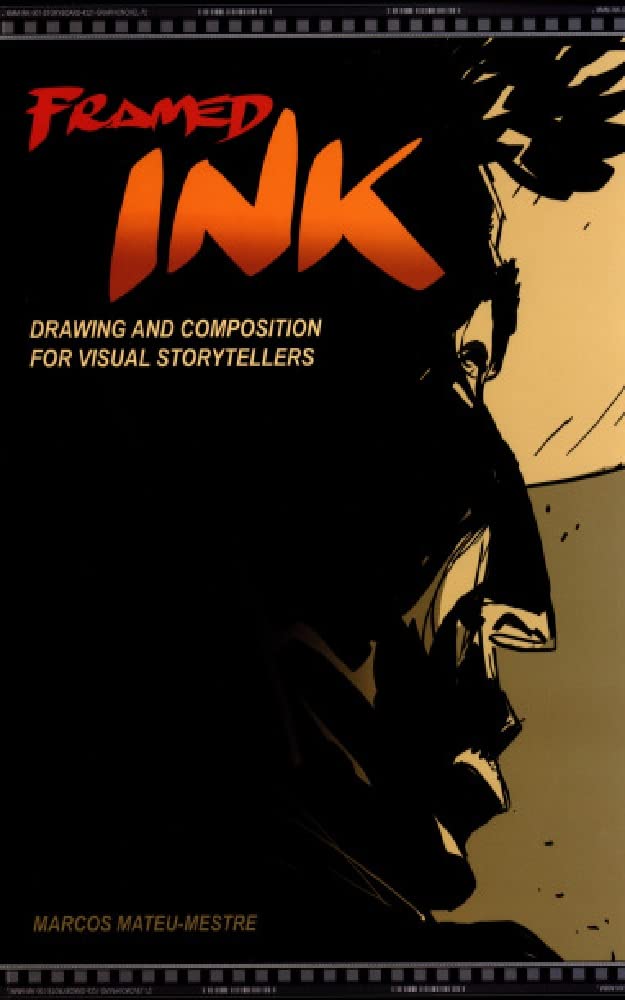 Framed Ink: Drawing and Composition for Visual Storytellers