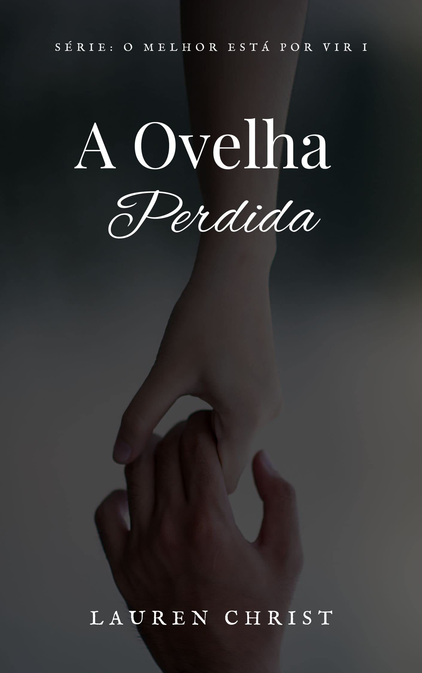 A Ovelha Perdida (O melhor está por vir Livro 1)