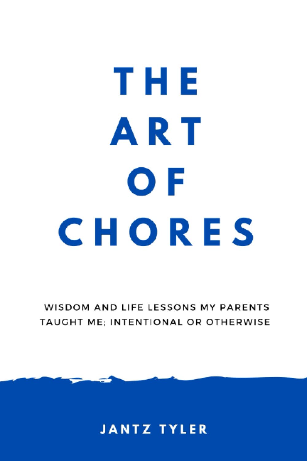The Art Of Chores Wisdom and life lessons my parents taught us; intentional or otherwise. by