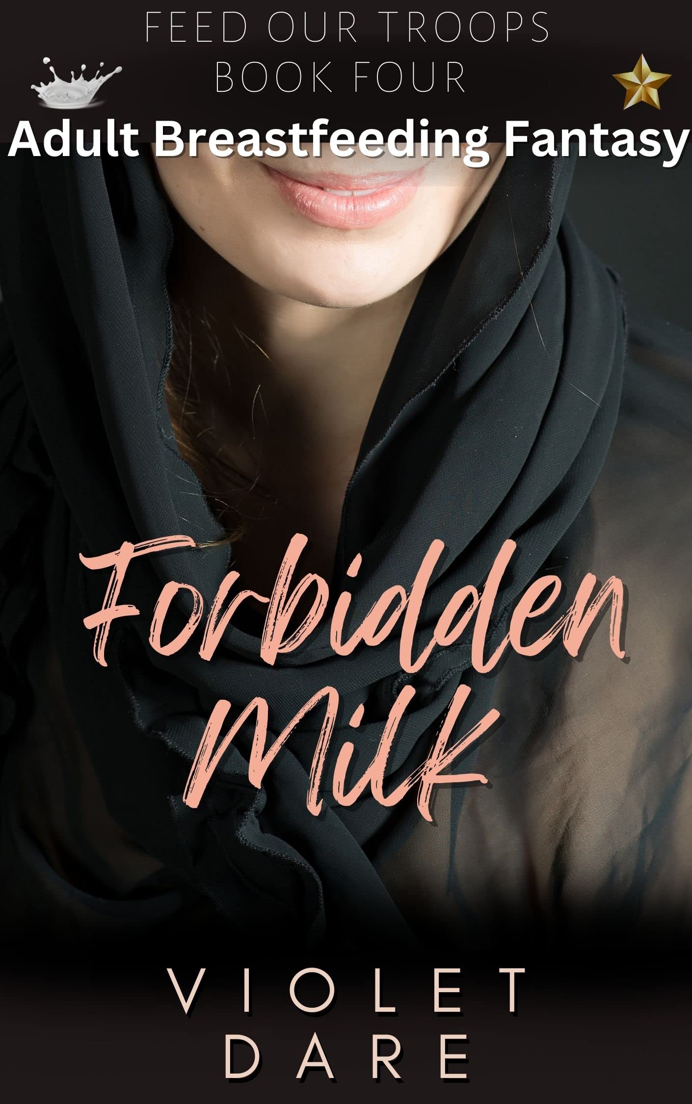 Forbidden Milk (Feed Our Troops #4) by Violet Dare Goodreads